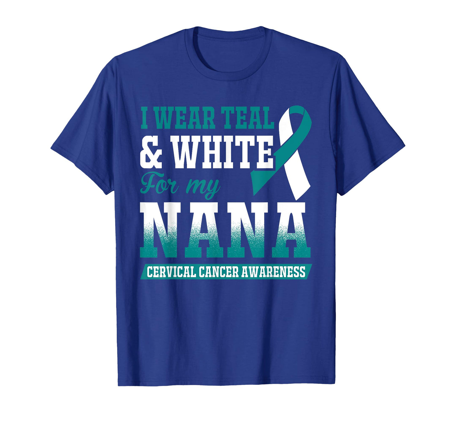 I Wear Teal & White For My Nana Cervical Cancer T-Shirt T-Shirt