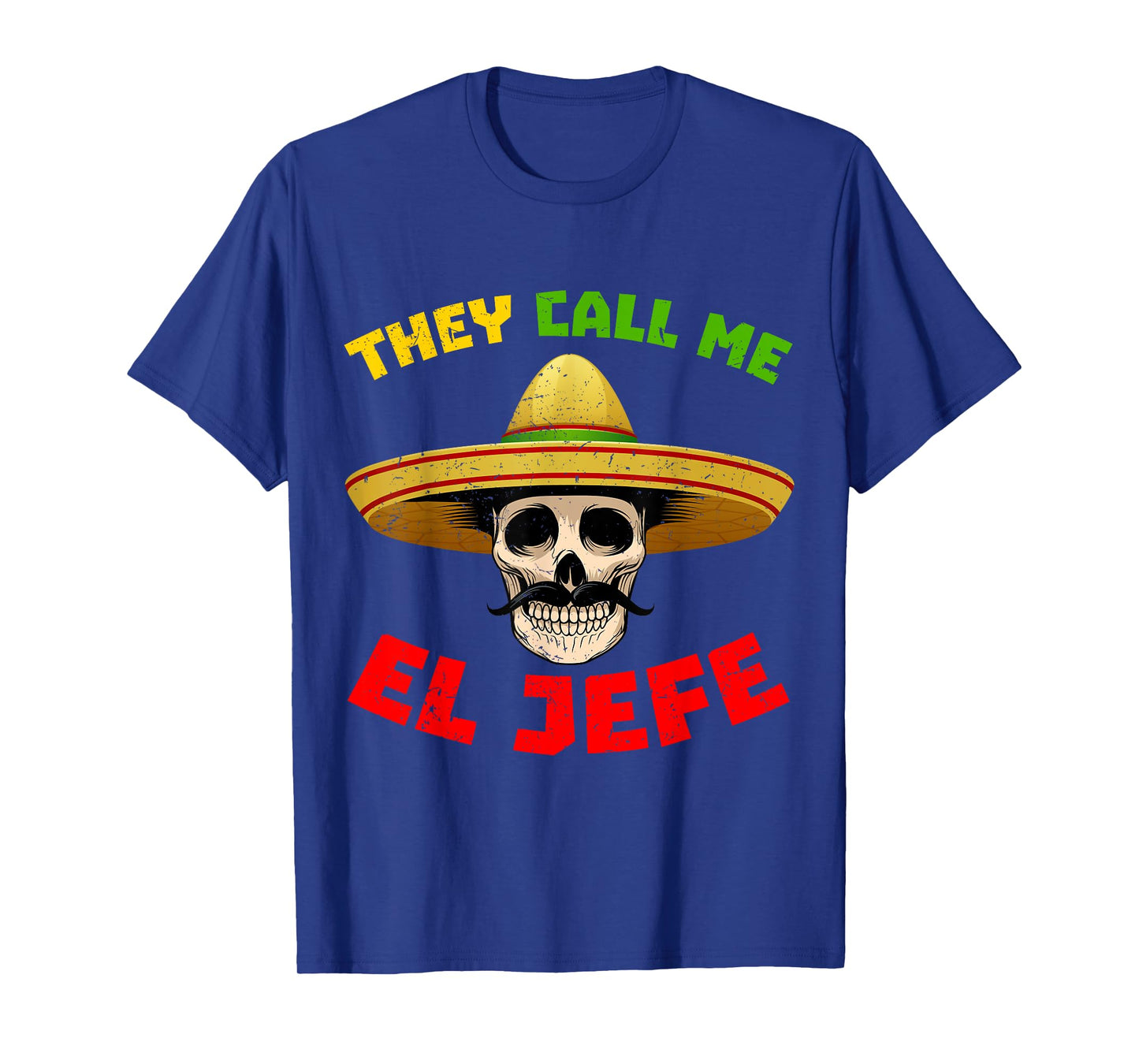 They Call Me El Jefe Funny Skeleton Mexican Calavera T-Shirt