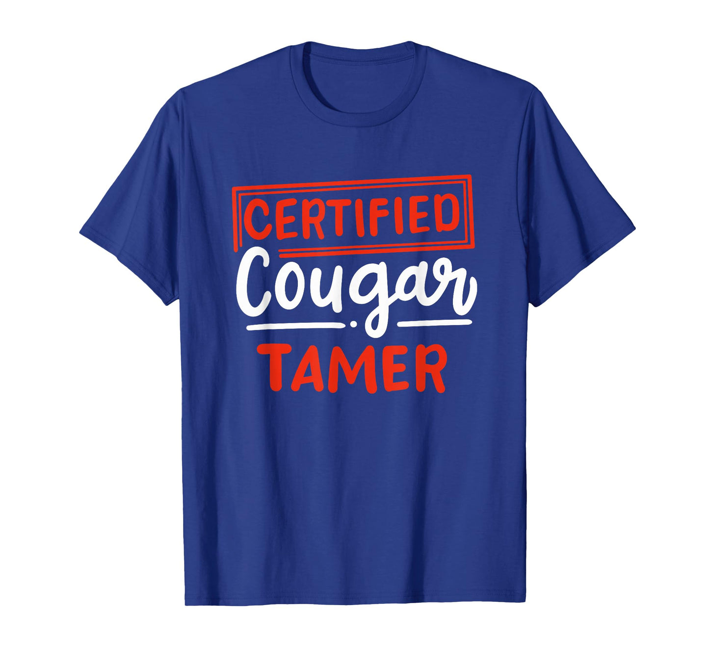 certified cougar tamer gift for cougar hunter T-Shirt