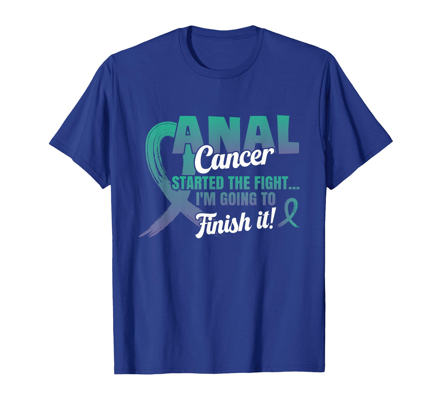 Anal Cancer I'll finish the fight Teal And Purple Ribbon T-Shirt