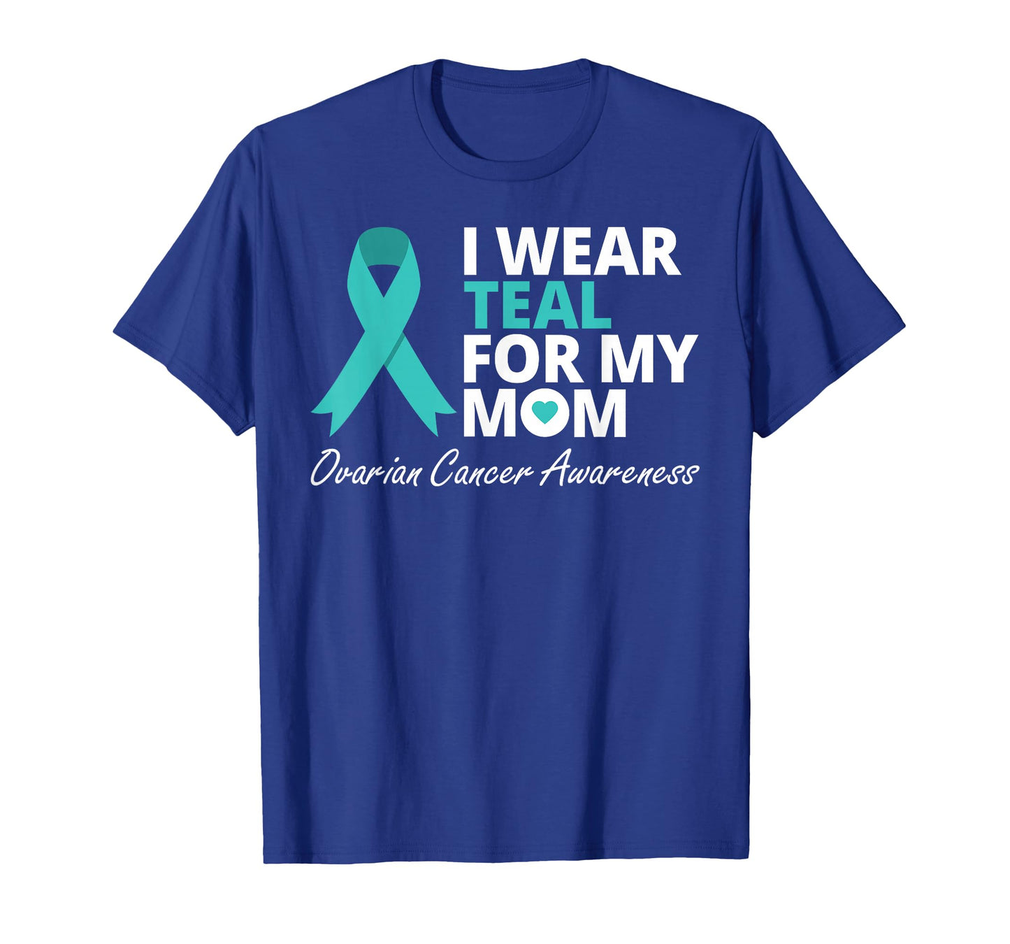 I Wear Teal For My Mom T Shirt Ribbon Family Love Warrior T-Shirt