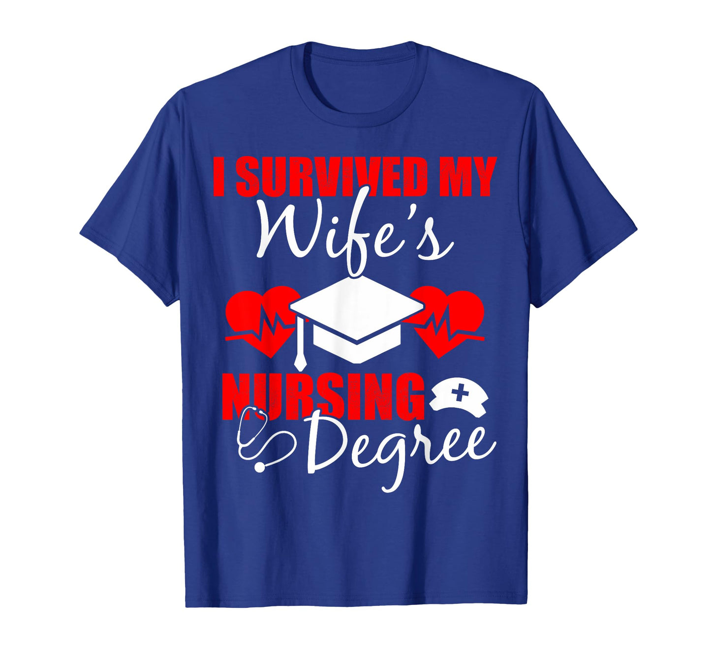Funny I Survived My Wife's Nursing Degree Wife T-Shirt