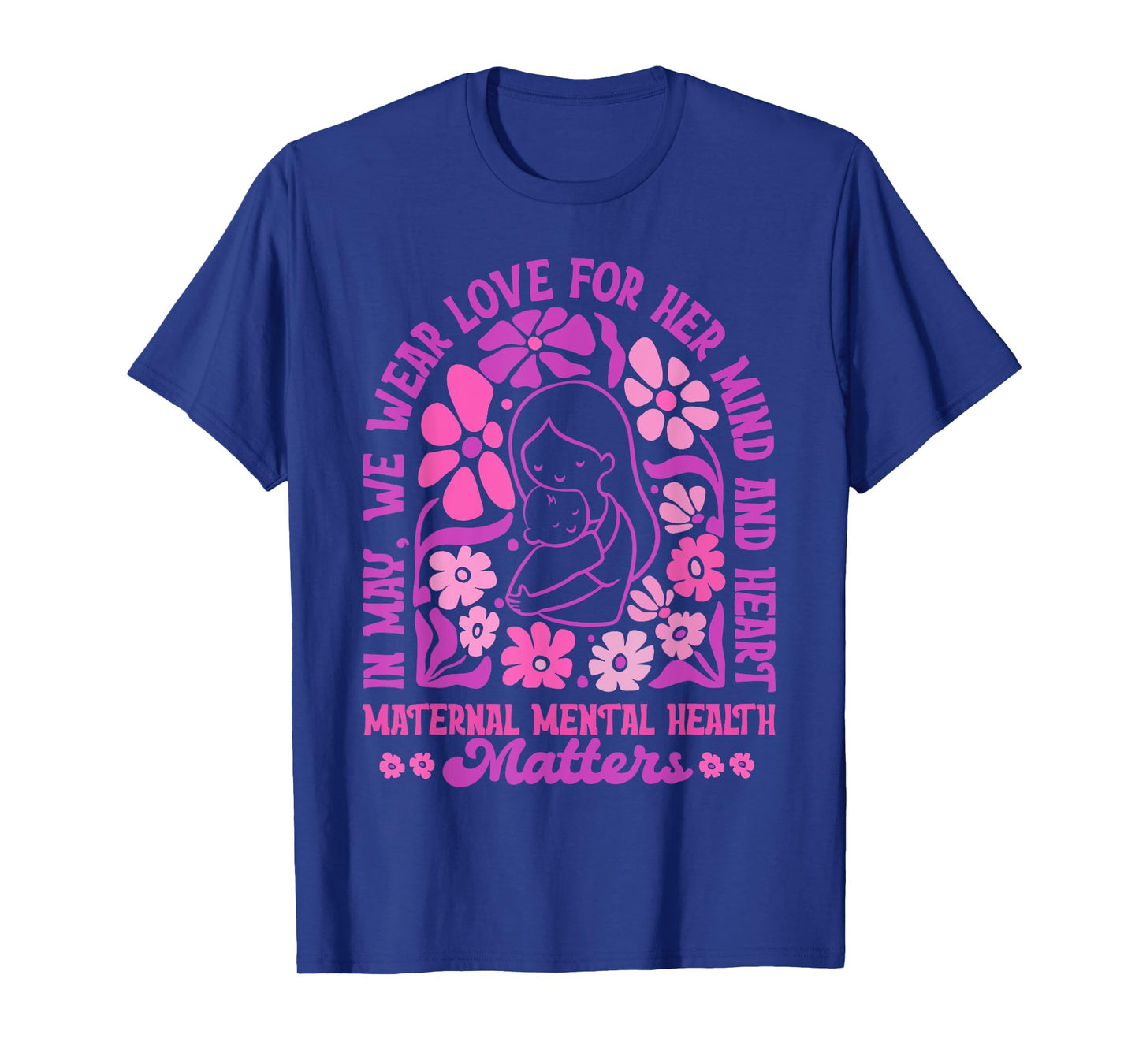 Flower Maternal Mental Health Matters Postpartum Depression T-Shirt