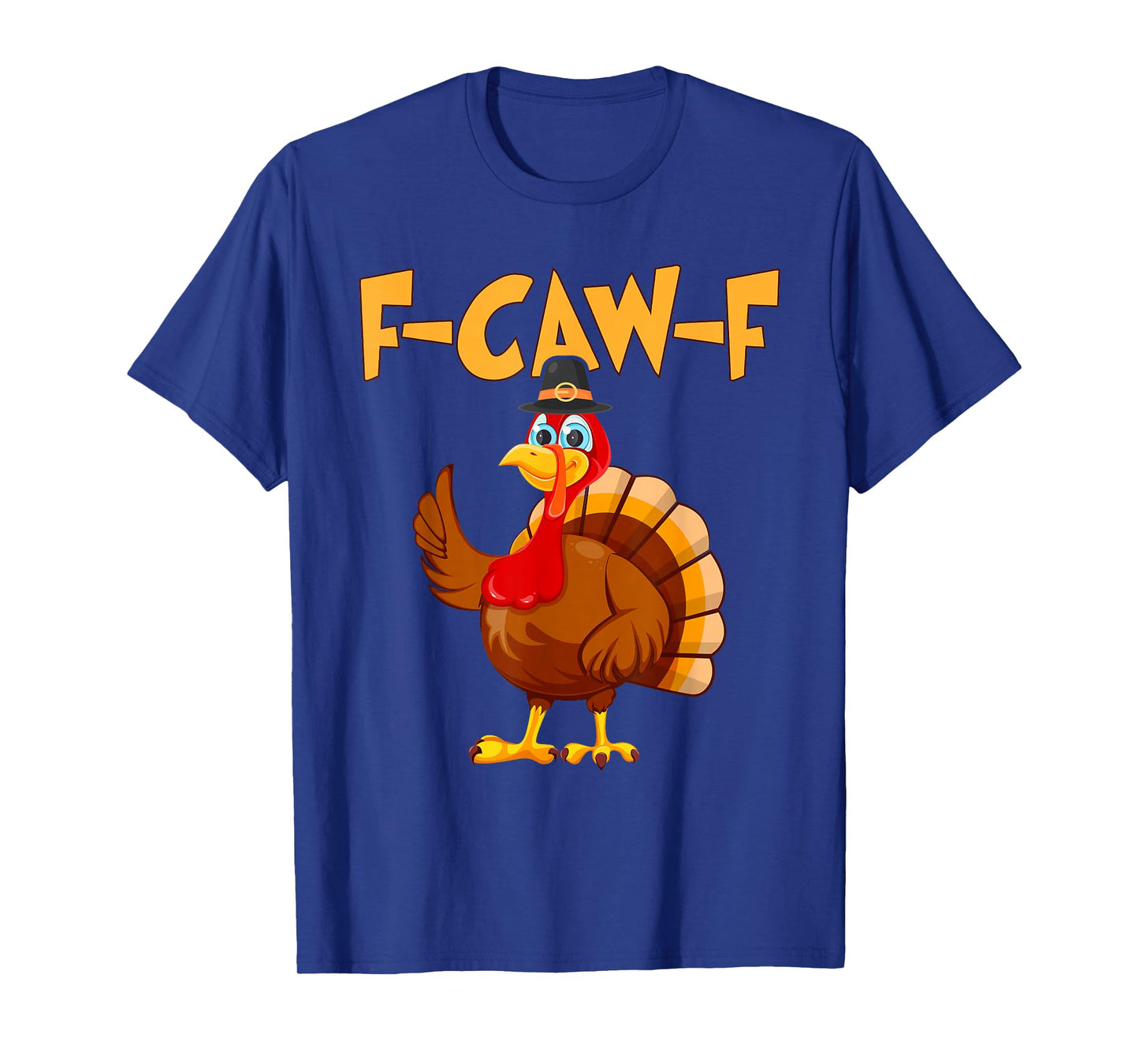 Funny Turkey F-Caw-F Meme Humor Thanksgiving Men Women Kids T-Shirt