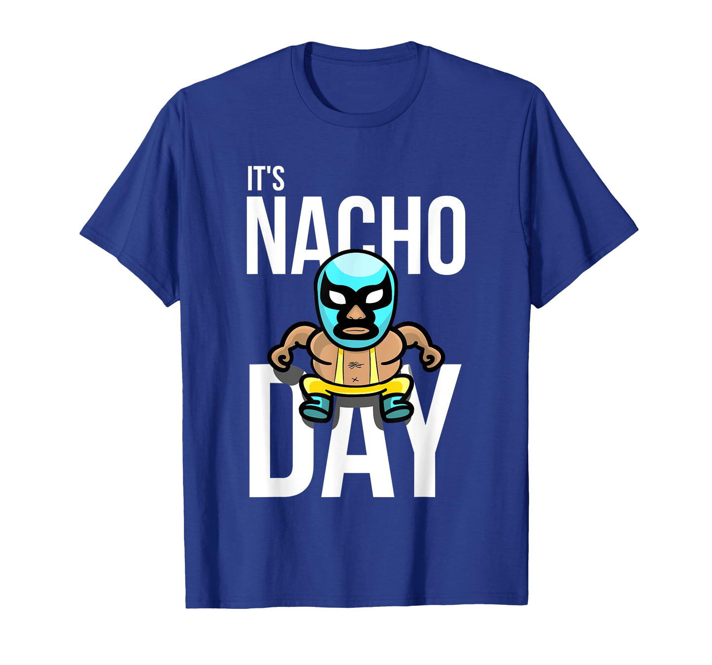 It's Nacho Day Shirt | Cute Funny Luchador Shirt Gift T-Shirt