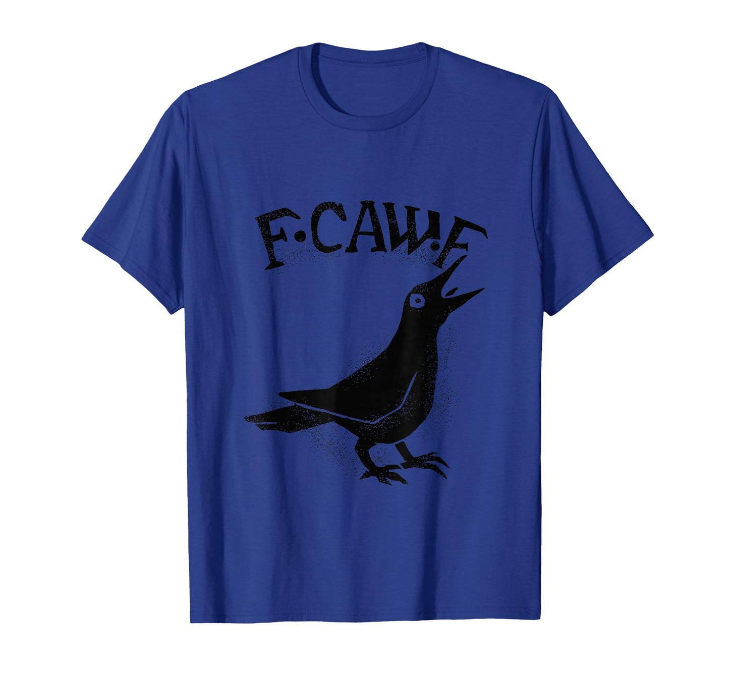 Crow Raven F CAW F Slogan Funny T-Shirt
