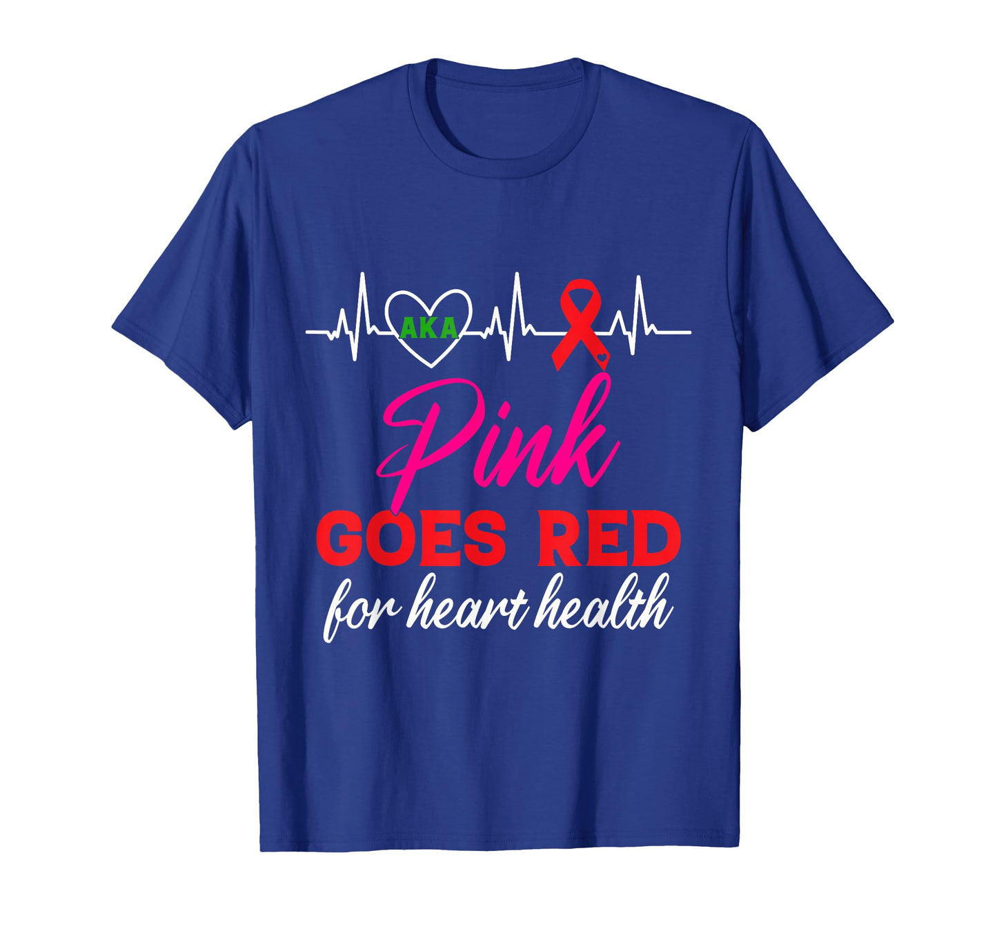 AKA Pink Goes Red For Heart Health Awareness For Women T-Shirt