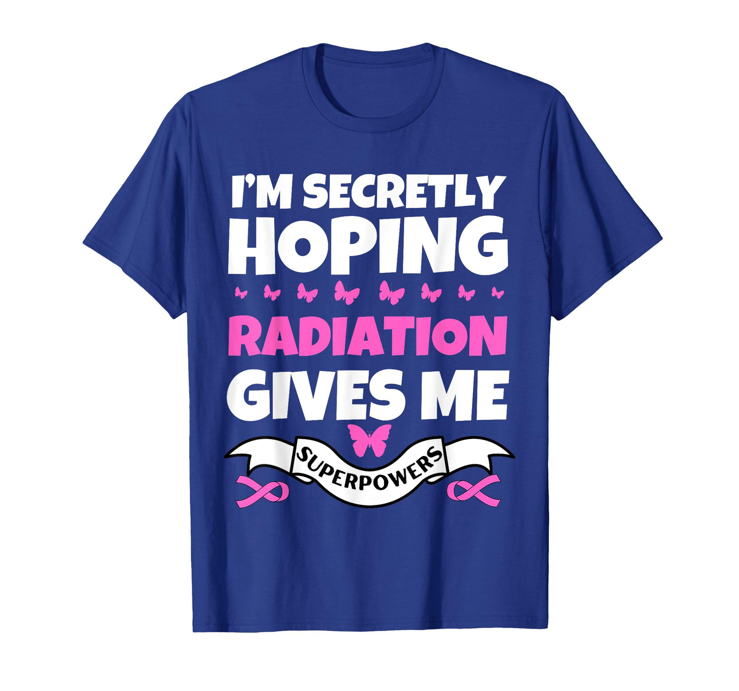I'm Secretly Hoping Radiation Gives Me Superpowers T-Shirt