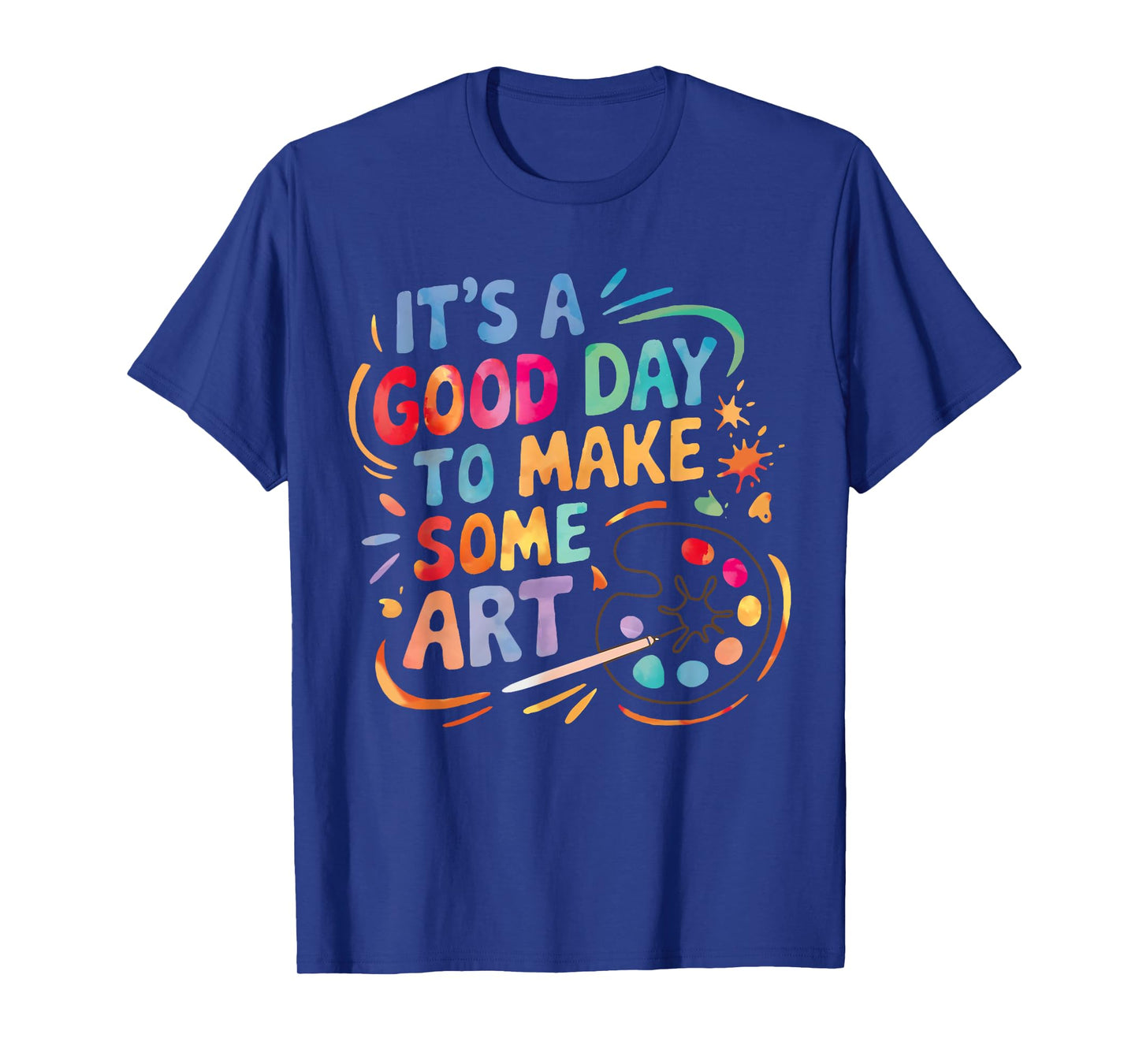 It's A Good Day To Make Some Art Artist Drawing Teacher Tees T-Shirt