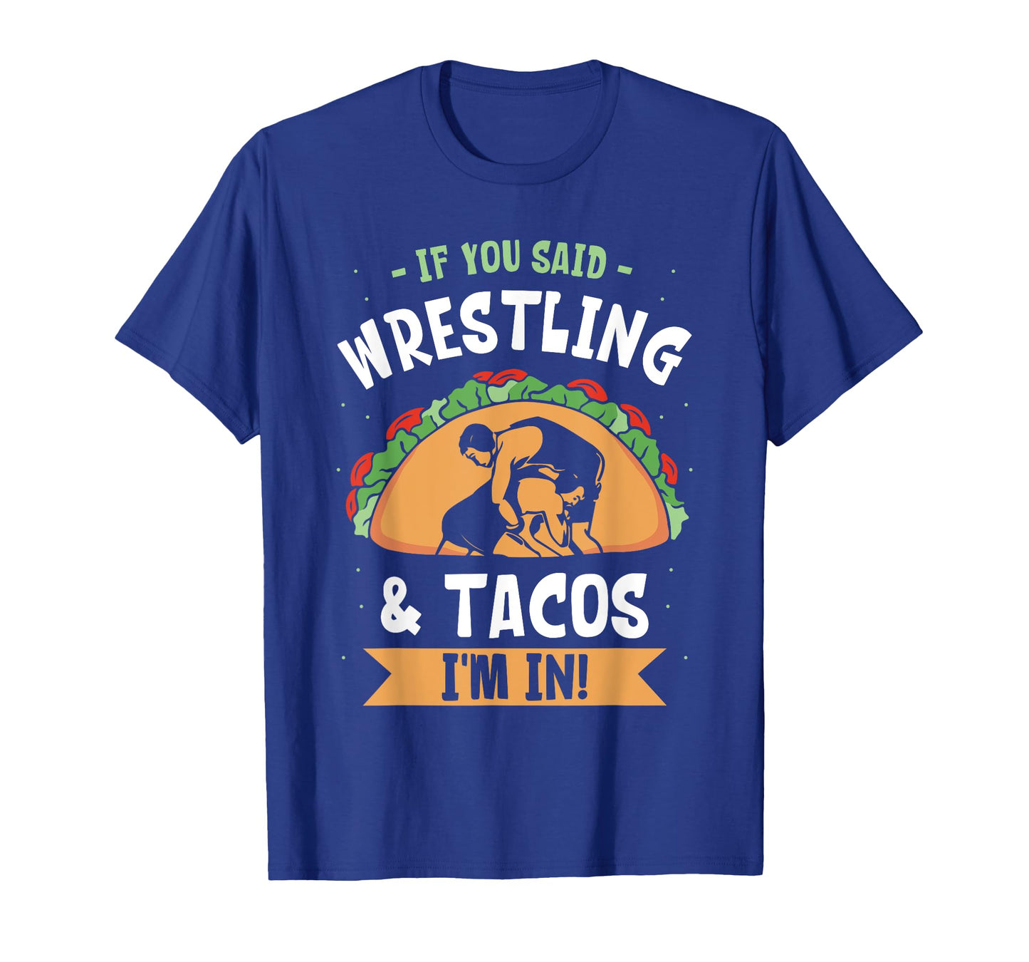 If You Said Wrestling & Tacos I'm In Wrestler Wrestle Sport T-Shirt