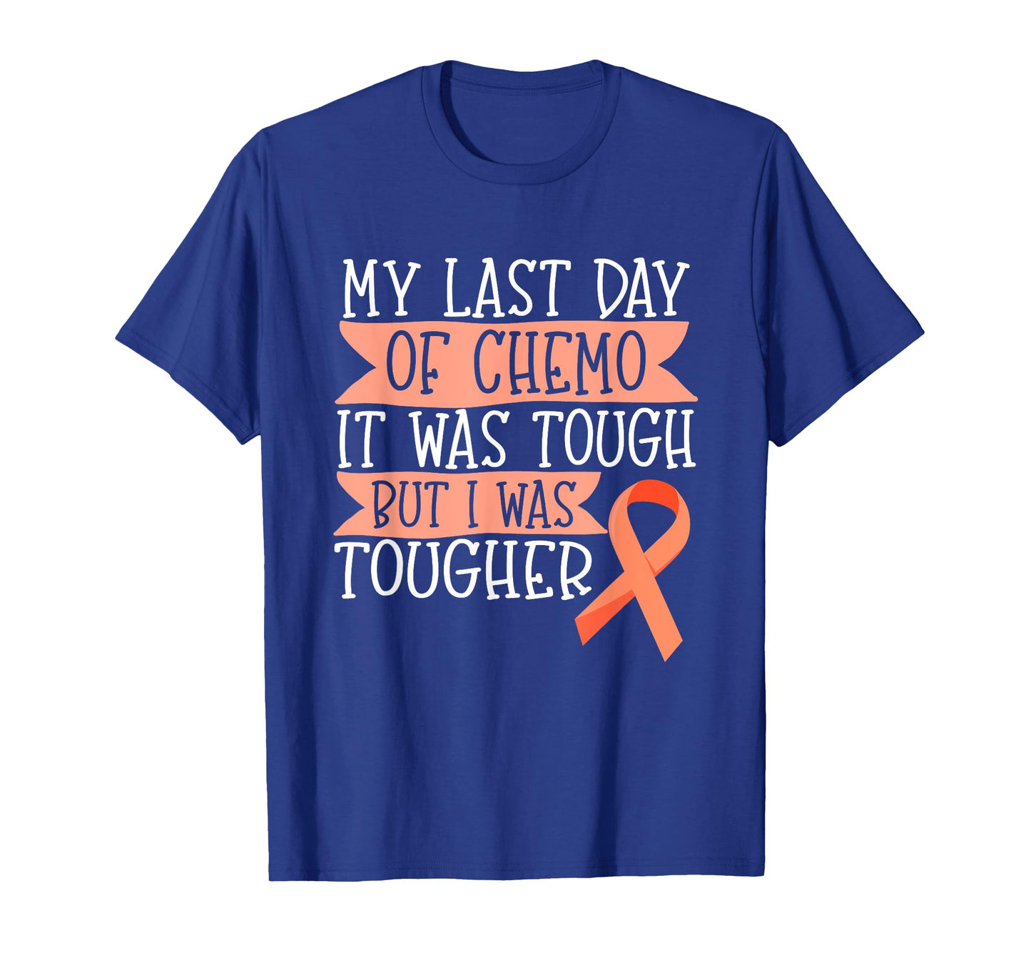 Orange Ribbon Leukemia Kidney Cancer Last day of Chemo Gift T-Shirt