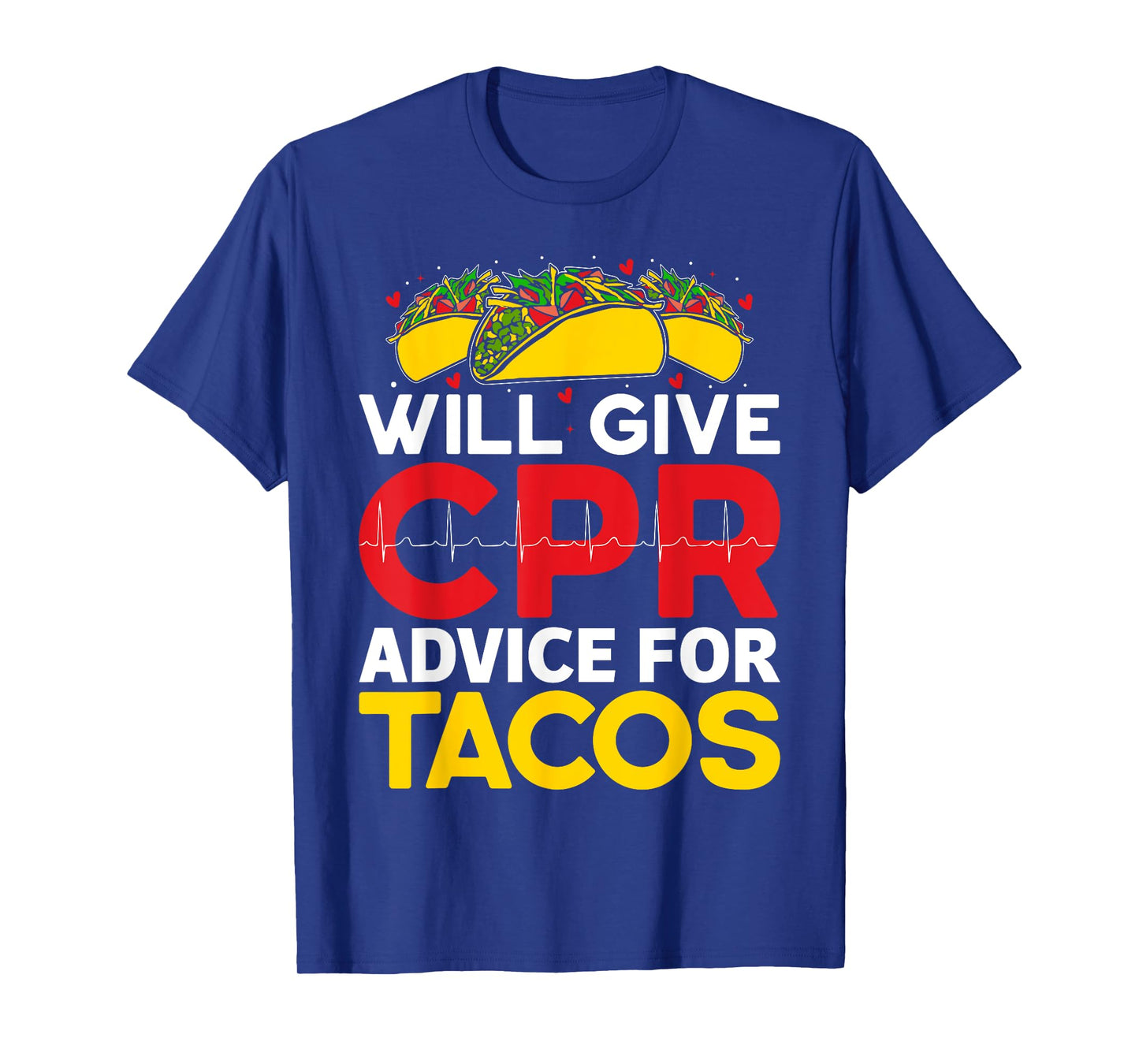 Will Give CPR Advice For Tacos CPR Instructor Tacos Lover T-Shirt