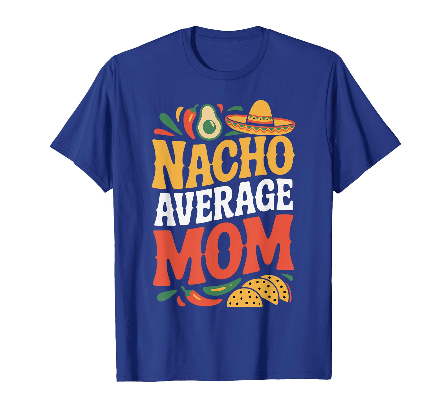Nacho Average Mom T-Shirt