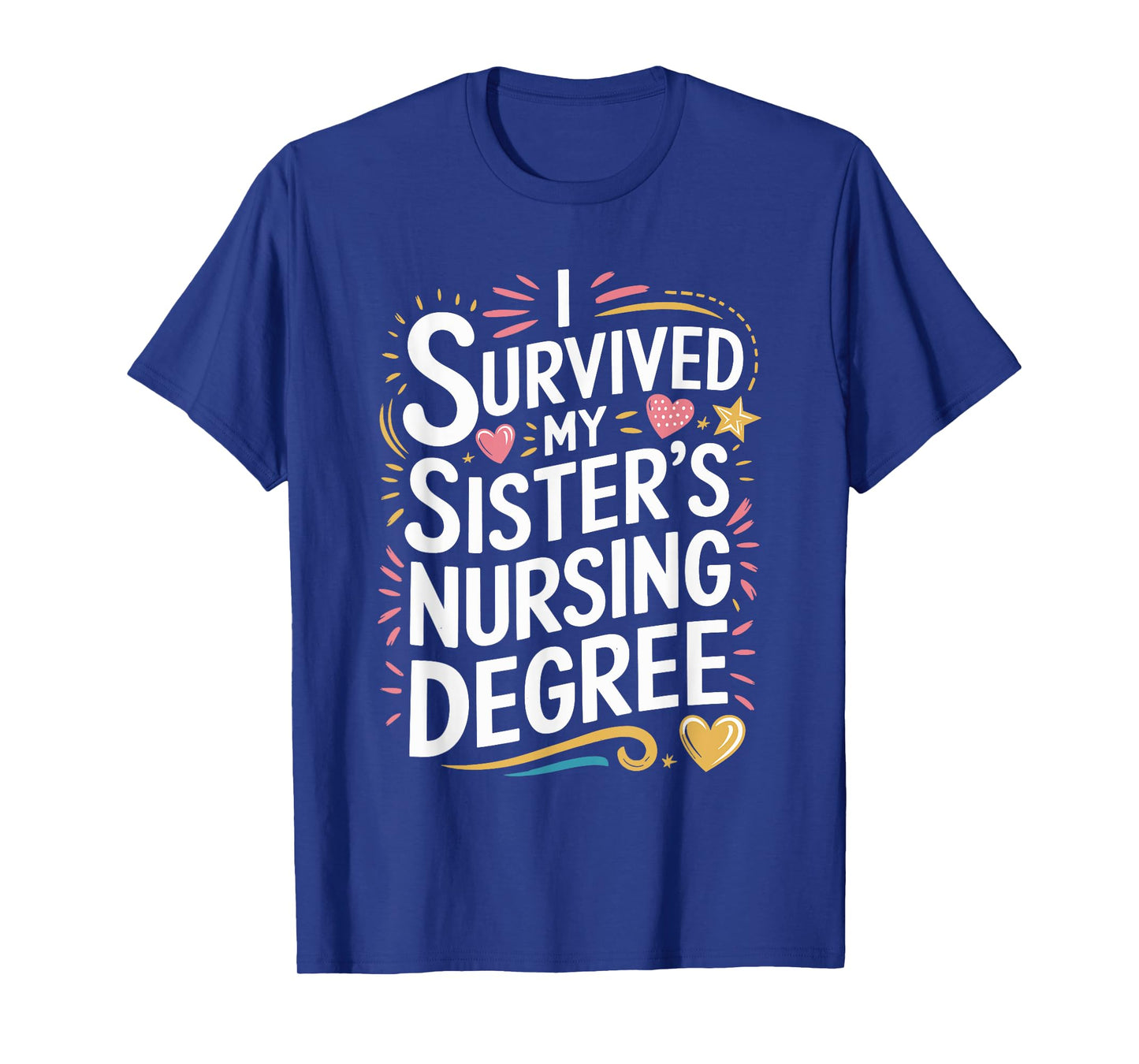 I Survived My Sister'S Nursing Degree, Sis Nurse Graduation T-Shirt