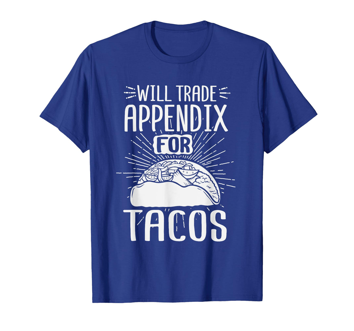 Will Trade Appendix For Tacos Surgery Recover After Gag Gift T-Shirt