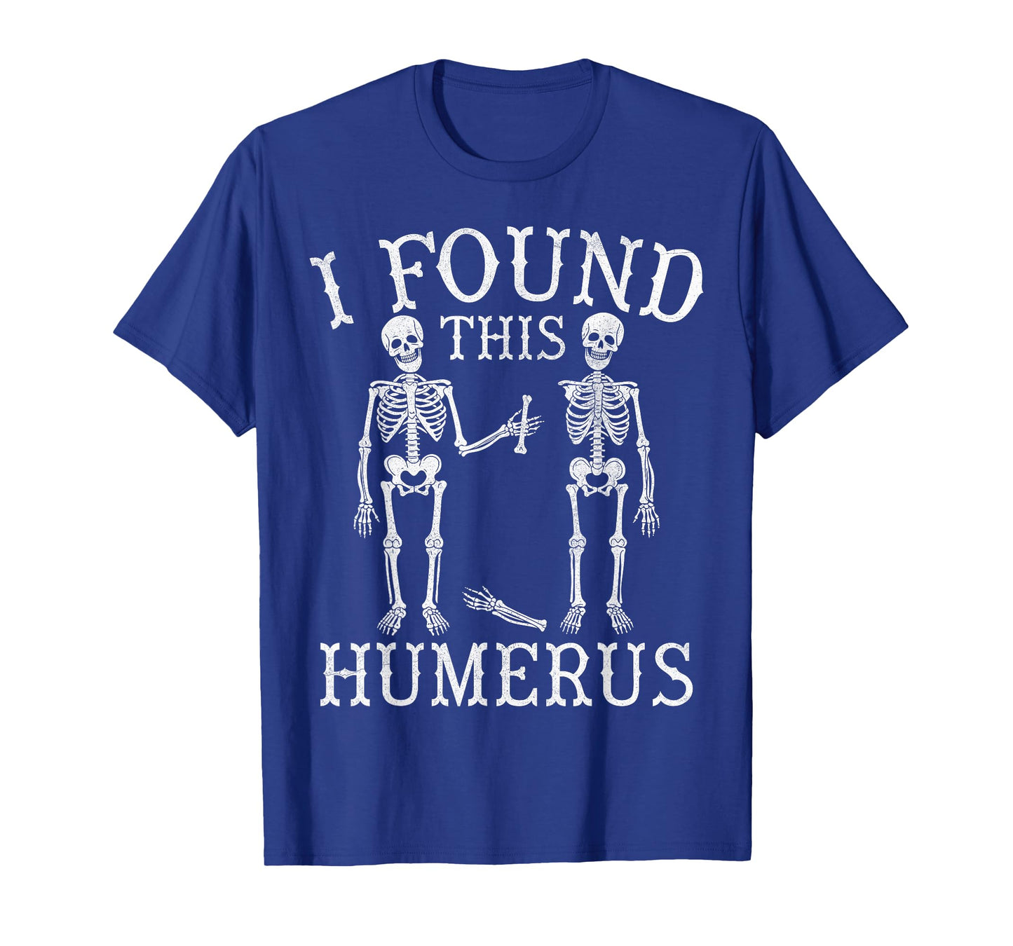 Funny I Found This Humerus Halloween Spooky Skeleton T-Shirt