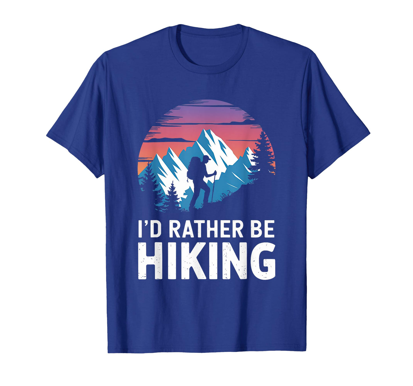 Id Rather Be Hiking Hiker Hike Trails Outdoor Women Men T-Shirt