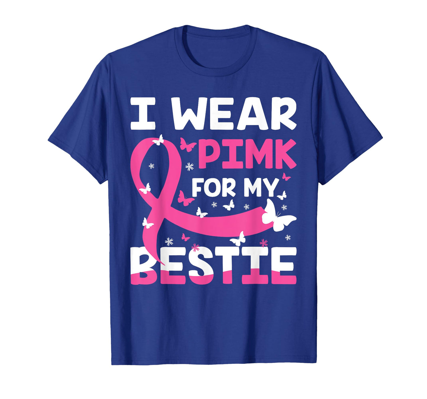 Wear Pink For My Friend, I Wear Pink For My Bestie Pink T-Shirt