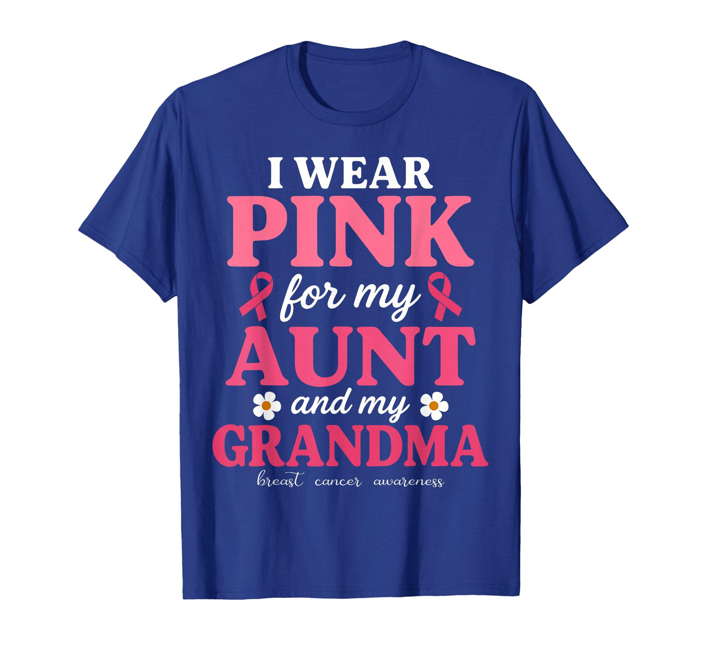 I wear Pink for My Aunt and Grandma Breast Cancer Awareness T-Shirt