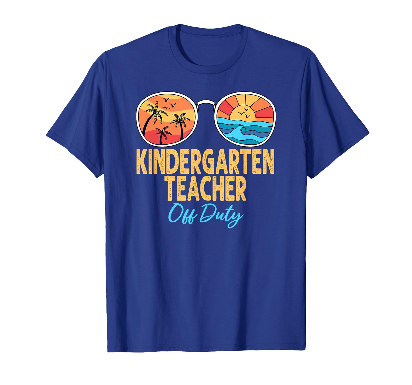Kindergarten Teacher Off Duty Happy Last Day Of School T-Shirt for Men Women
