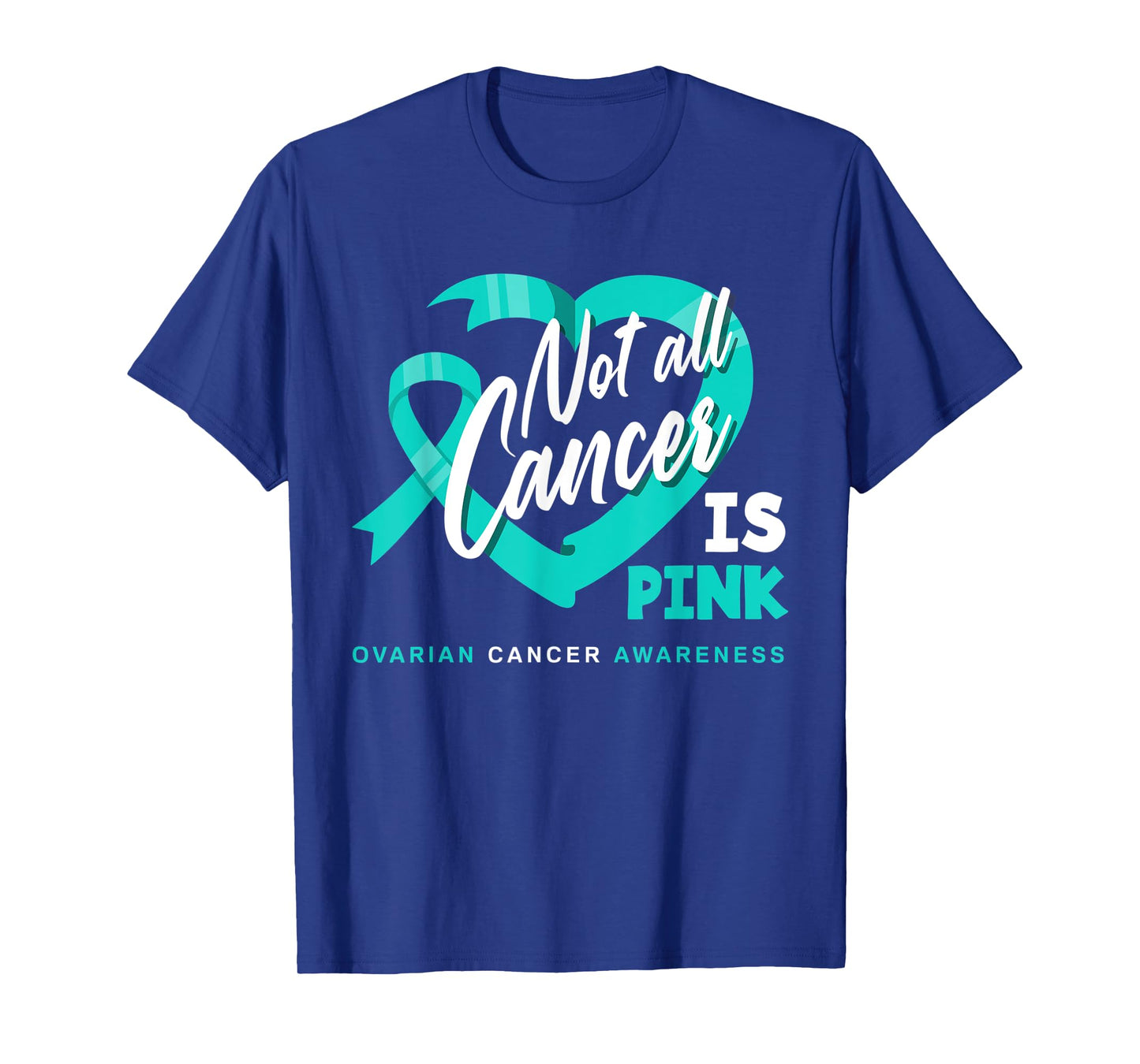 Not All Cancer Is Pink Ovarian Cancer Fighter Awareness T-Shirt