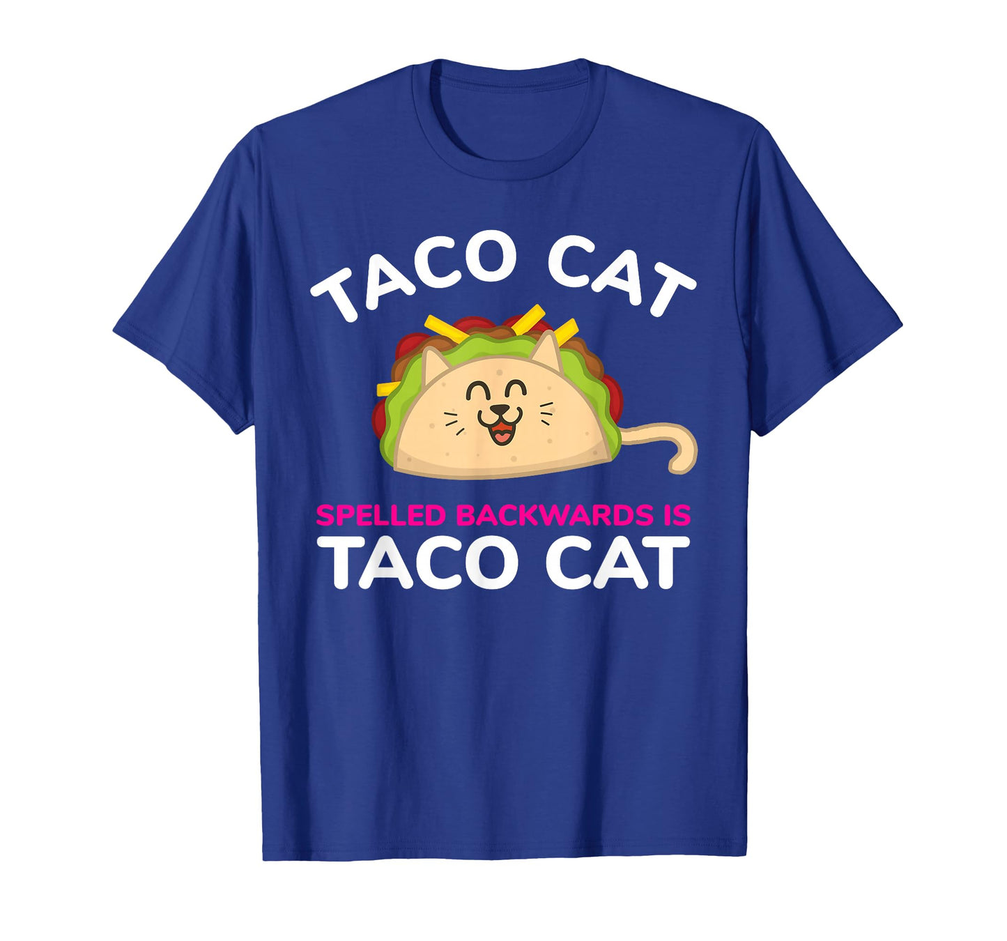 Taco Cat Spelled Backwards is Taco Cat Funny T-Shirt T-Shirt