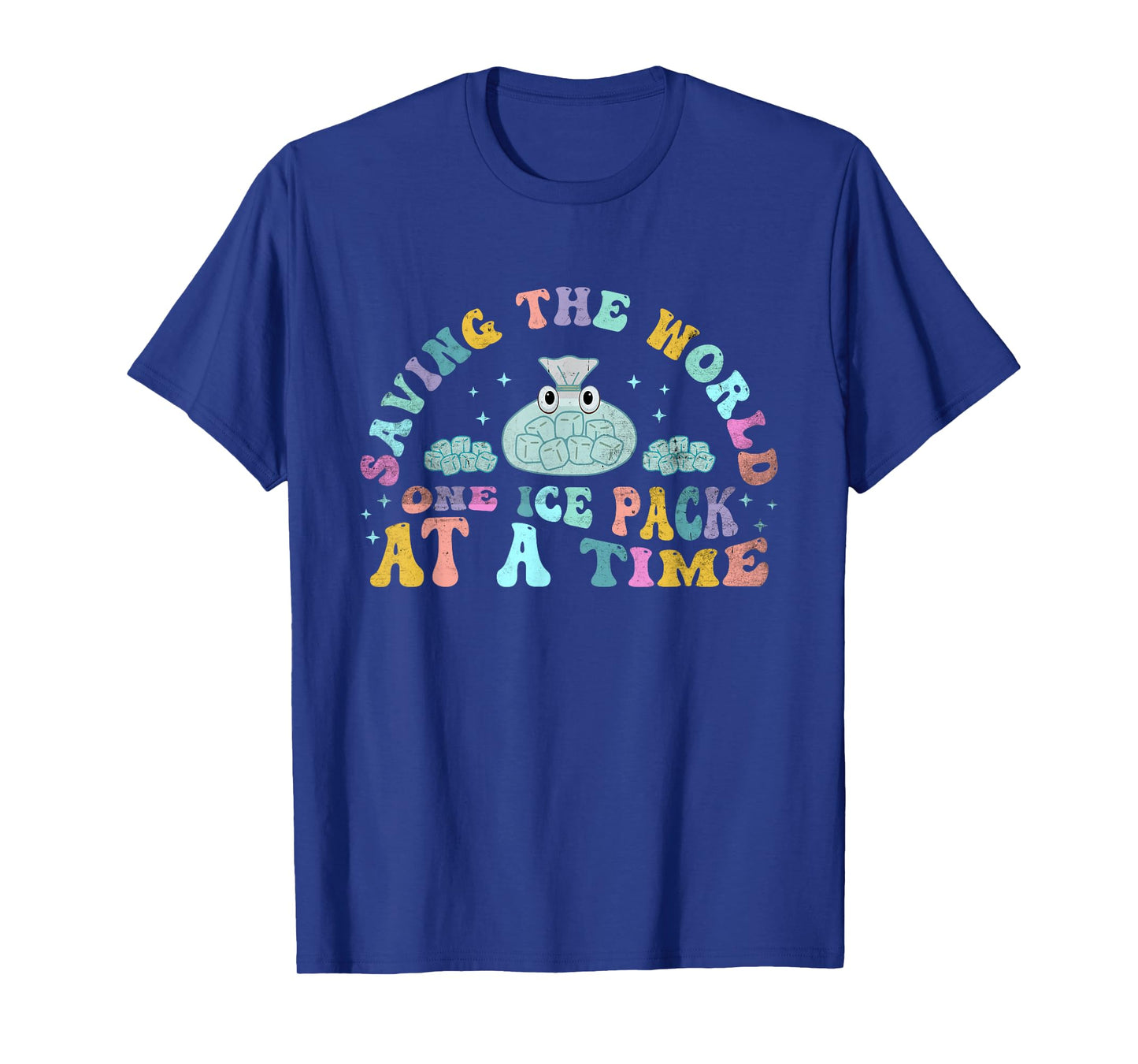 Saving The World One Ice Pack At Time School Nurse Week T-Shirt