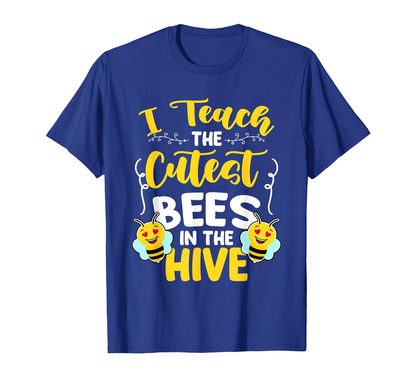 I Teach The Cutest Bees In The Beehive Bee Teacher T-Shirt