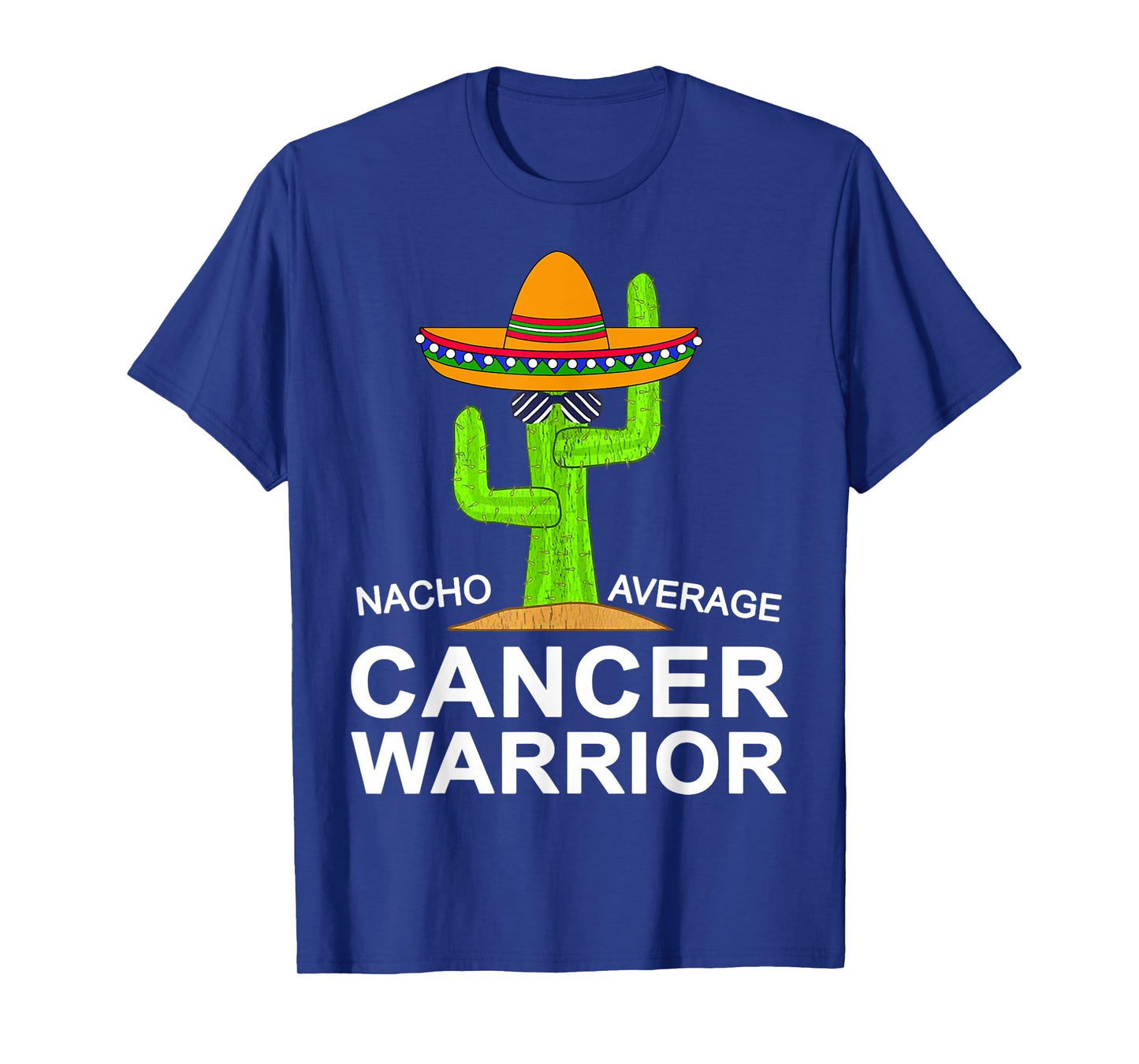 Cancer Fighting Support, Nacho Average Cancer Warrior T-Shirt