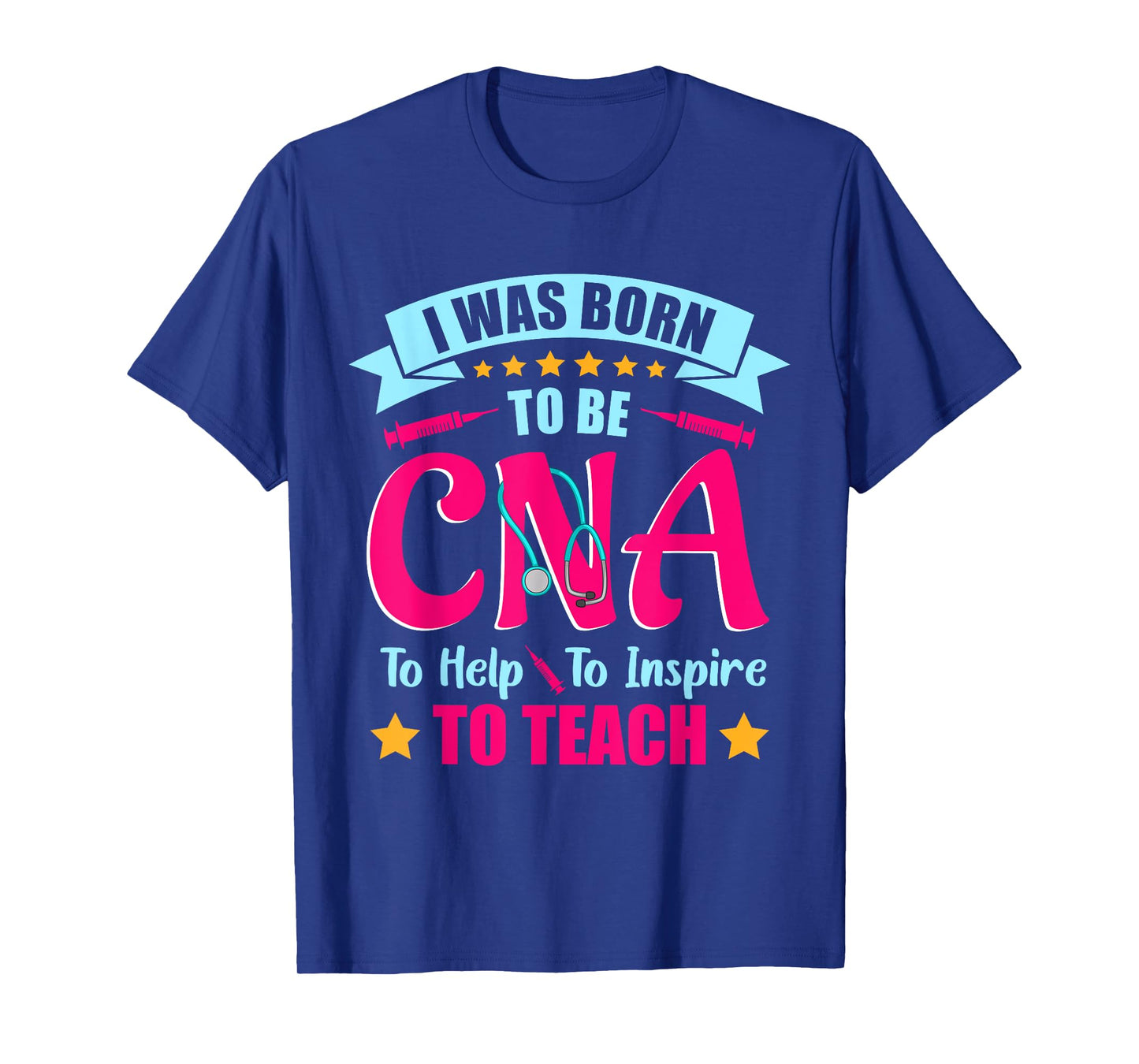 CNA T Shirts I Was Born to Be CNA to Help To Inspire , CNA T-Shirt