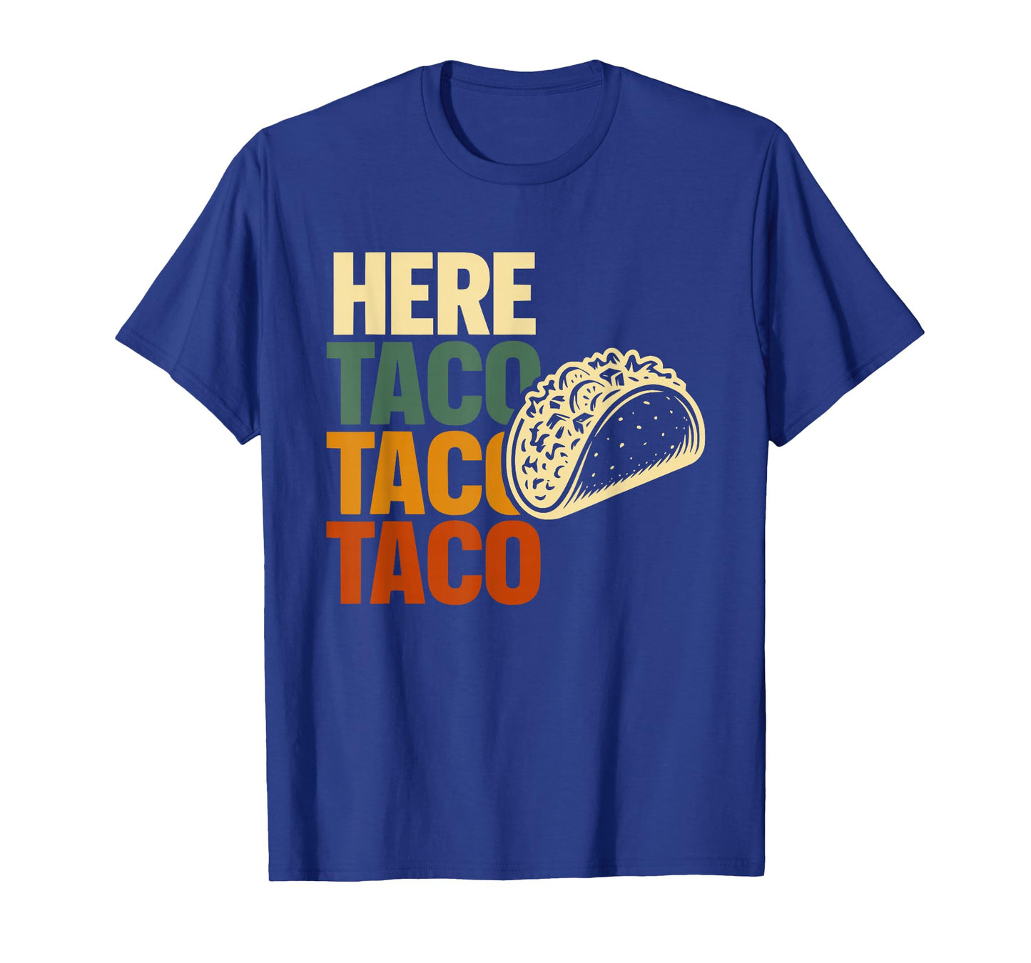 Here-Taco Mexican Food Lover Funny Graphic T-Shirt