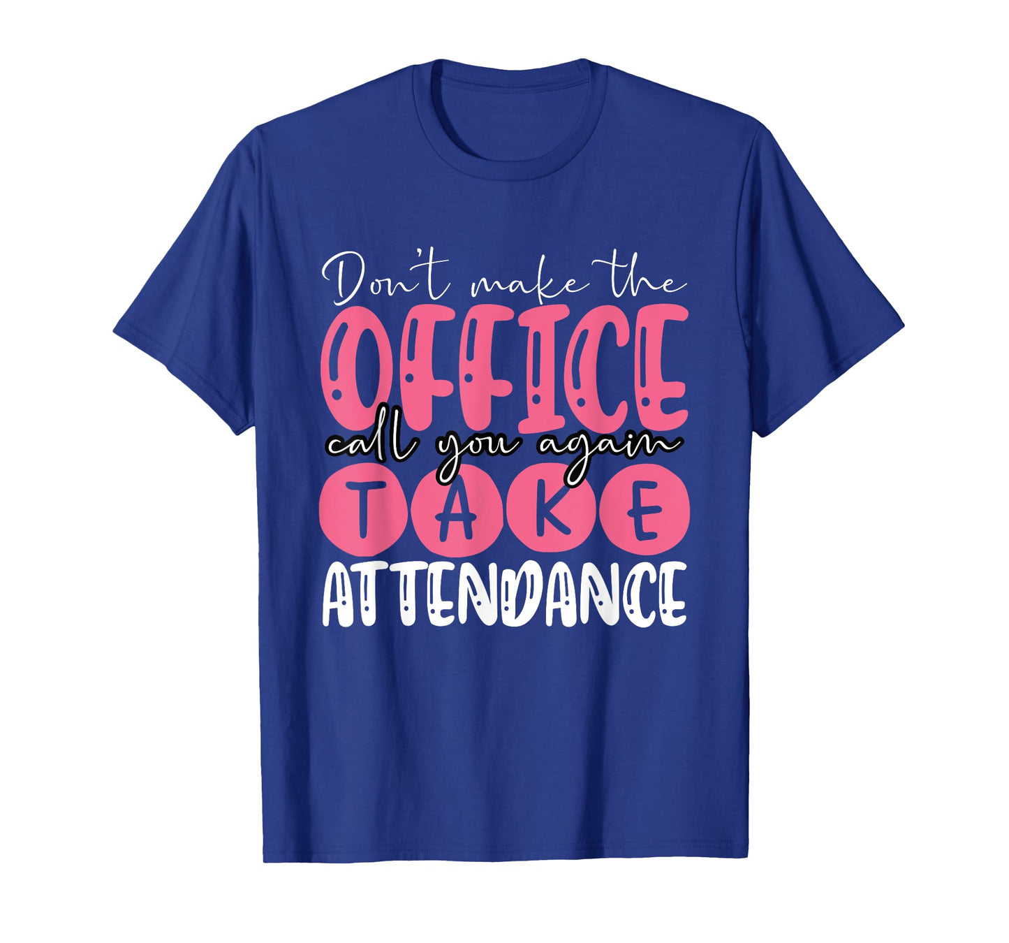 Attendance Clerk Attendance Secretary Attendance Matters T-Shirt