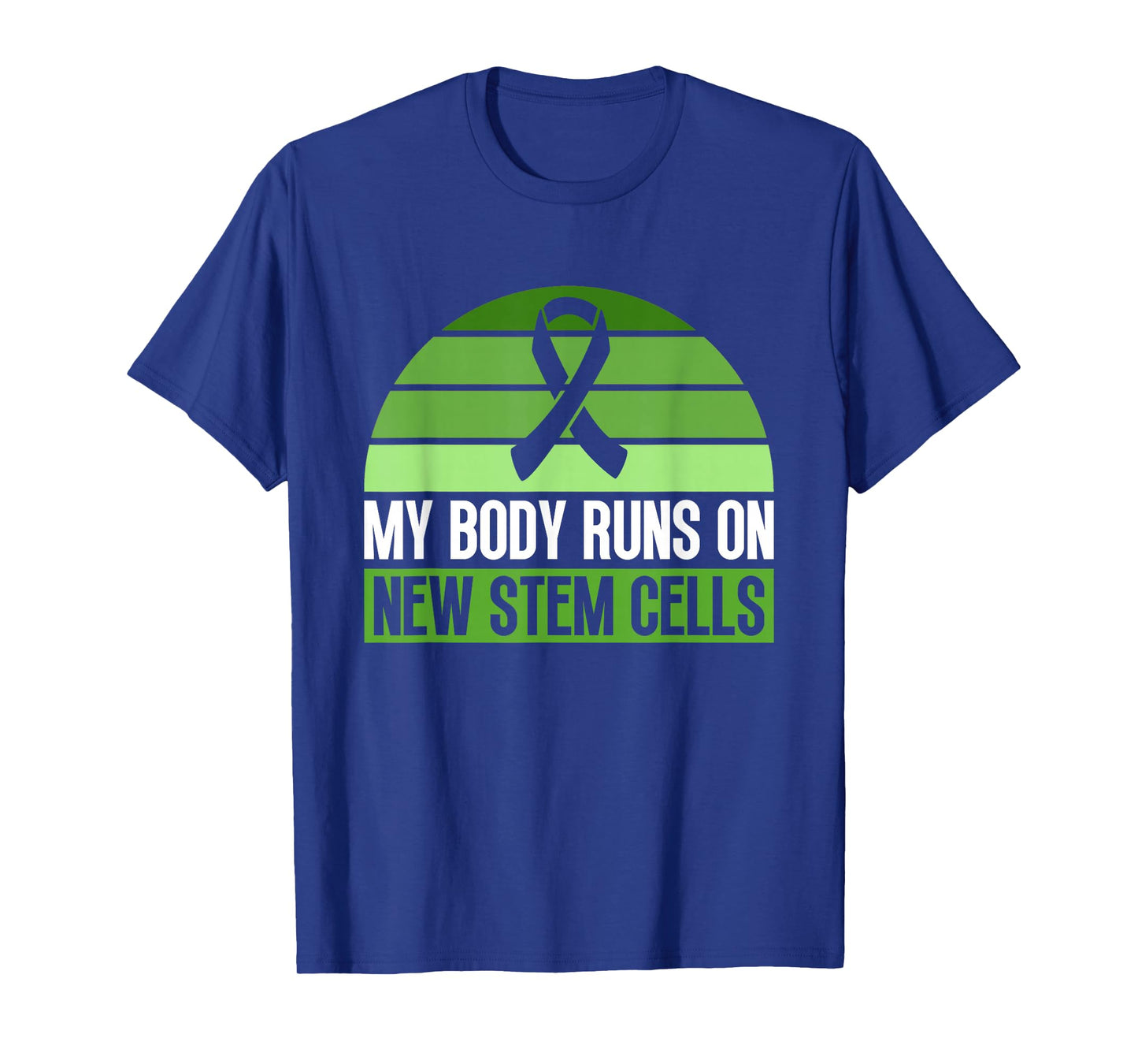 My Body Runs On New Stem Cells - Stem Cell Transplant T-Shirt