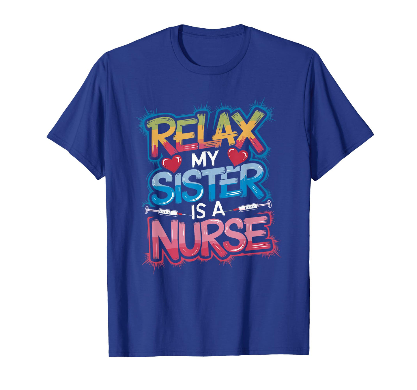 Nurse Sis Relax My Sister Is A Nurse, Nursing Sister Nurse T-Shirt