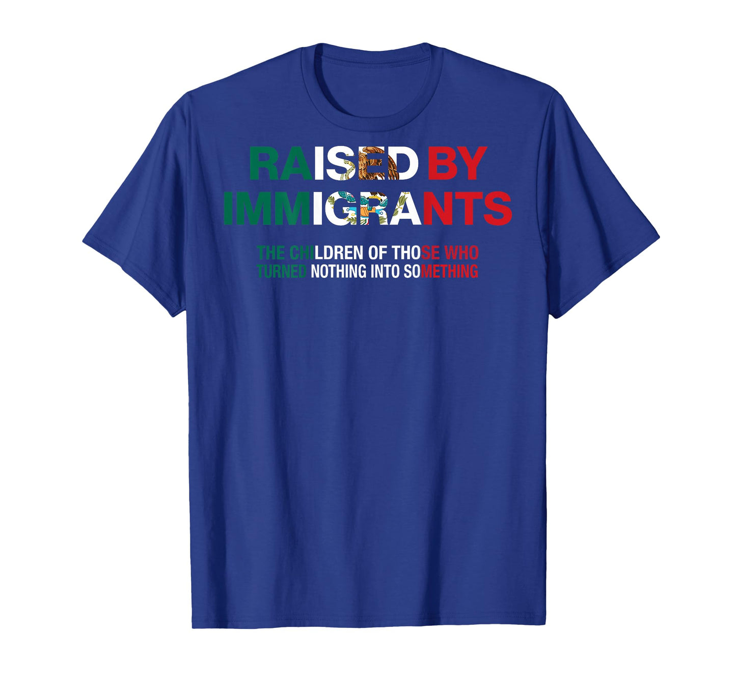 Raised by Immigrants - Mexican American Pride (on Back) T-Shirt
