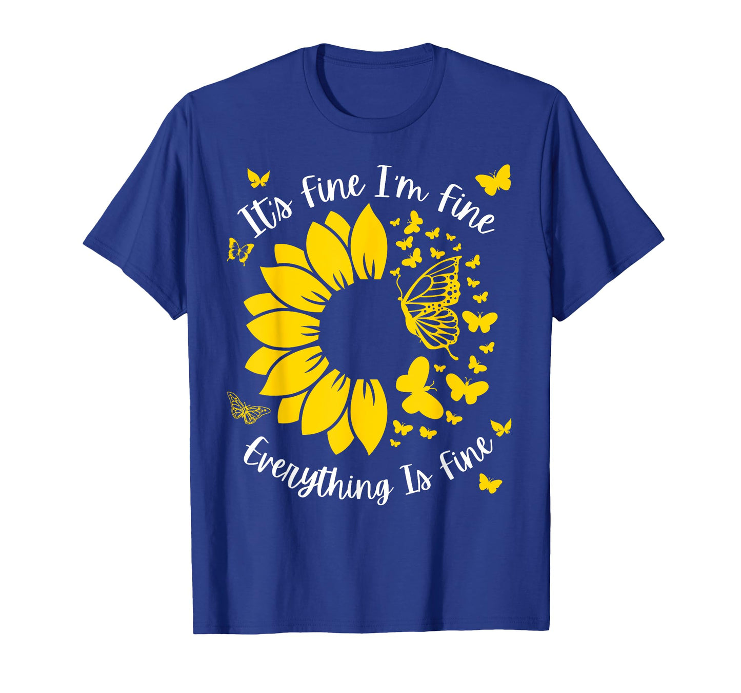 It's Fine I'm Fine Everything Is Fine Sunflower Butterfly T-Shirt