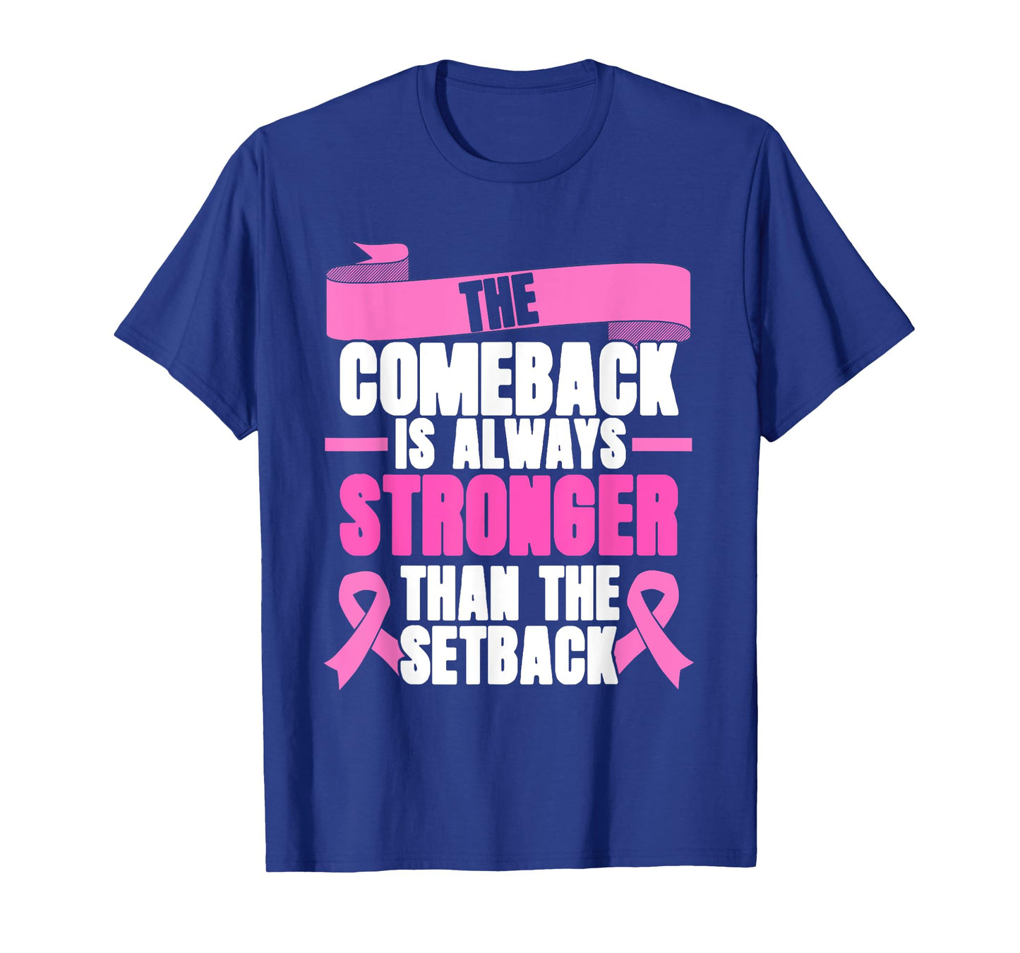 Comeback Is Always Stronger | Pink Ribbon | Breast Cancer T-Shirt