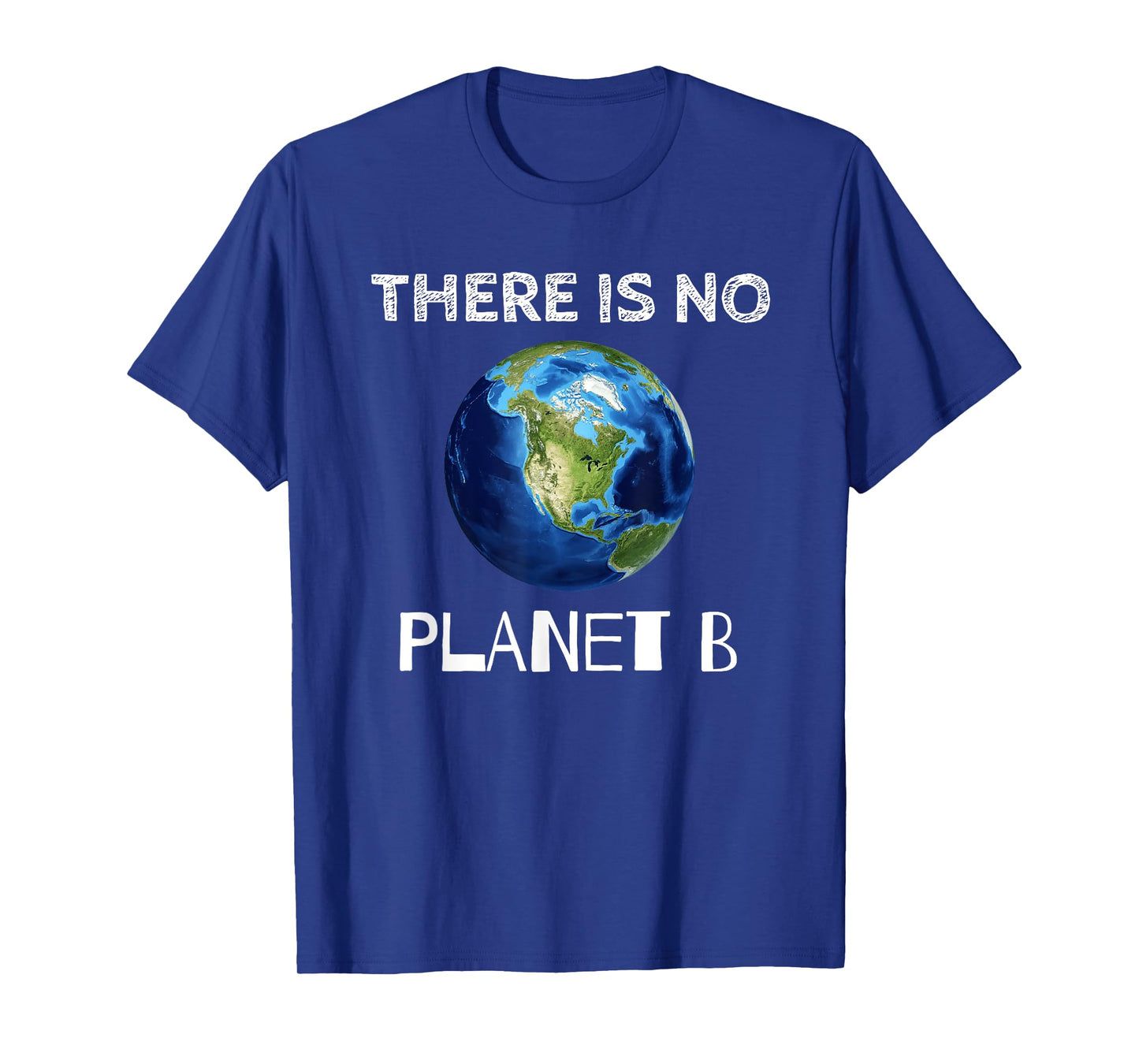 There Is No Planet B Earth Day Environmentalist T-Shirt