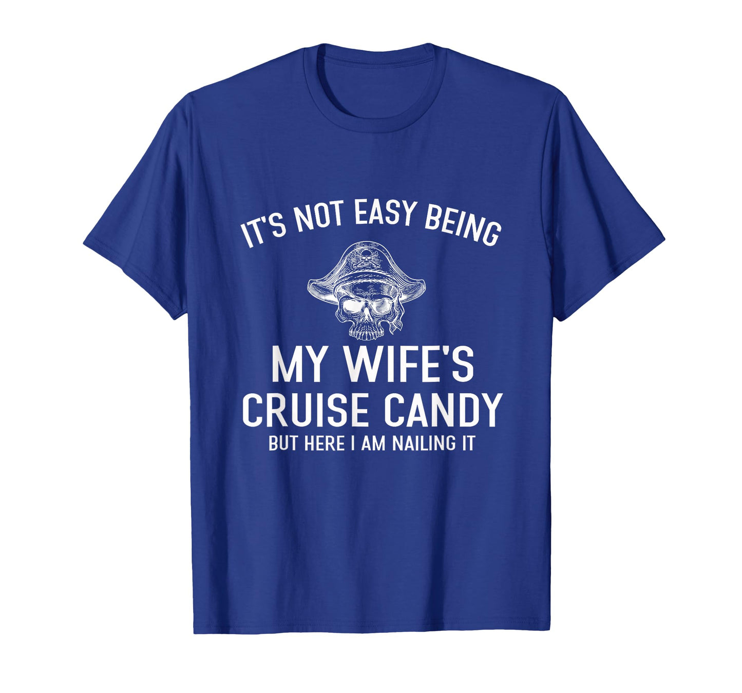 Its Not Easy Being My Wife's Cruise Candy Halloween Skeleton T-Shirt