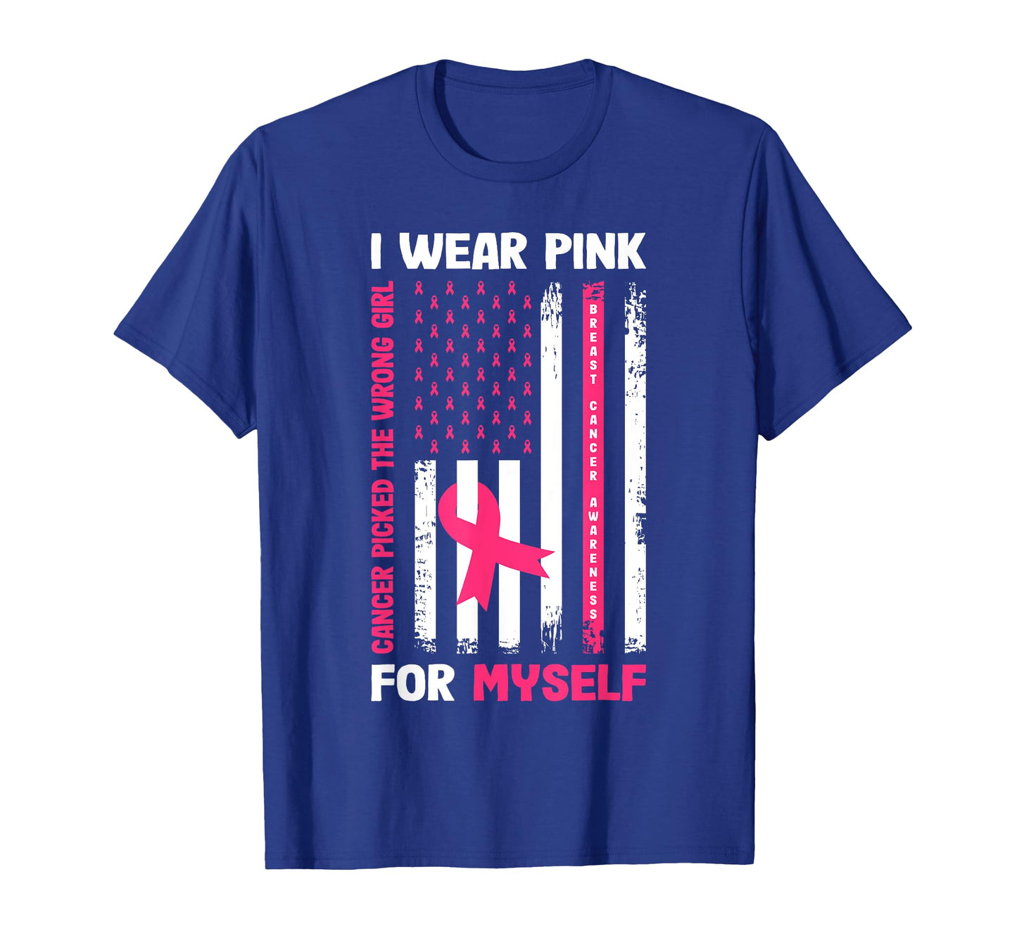 I Wear Pink For Myself Breast Cancer Awareness Warrior Flag T-Shirt