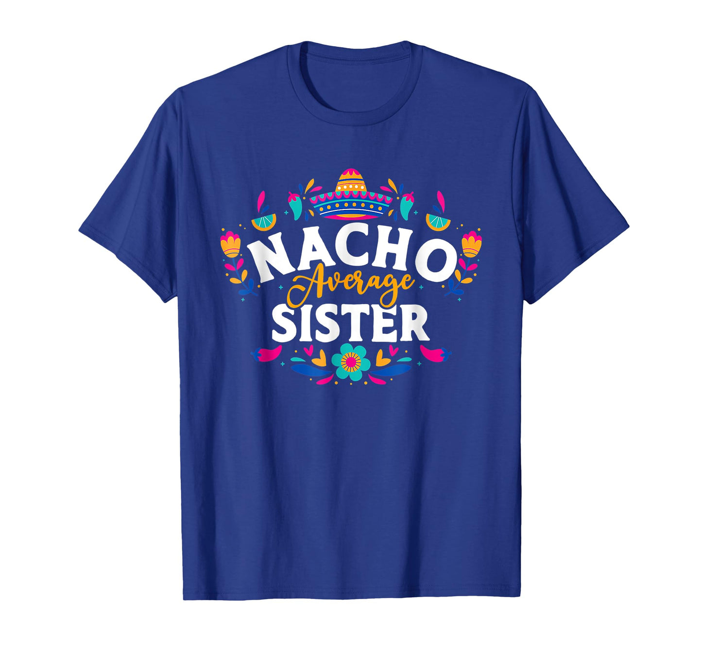 Nacho Average Sister Cinco De Mayo Mexican Matching Family T-Shirt