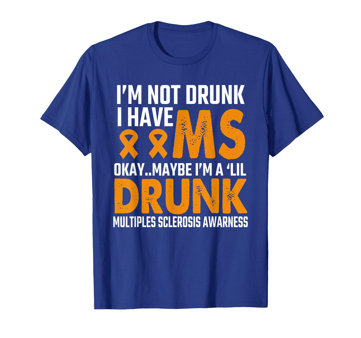 I'm Not Drunk funny MS Multiple Sclerosis Awareness-saying T-Shirt