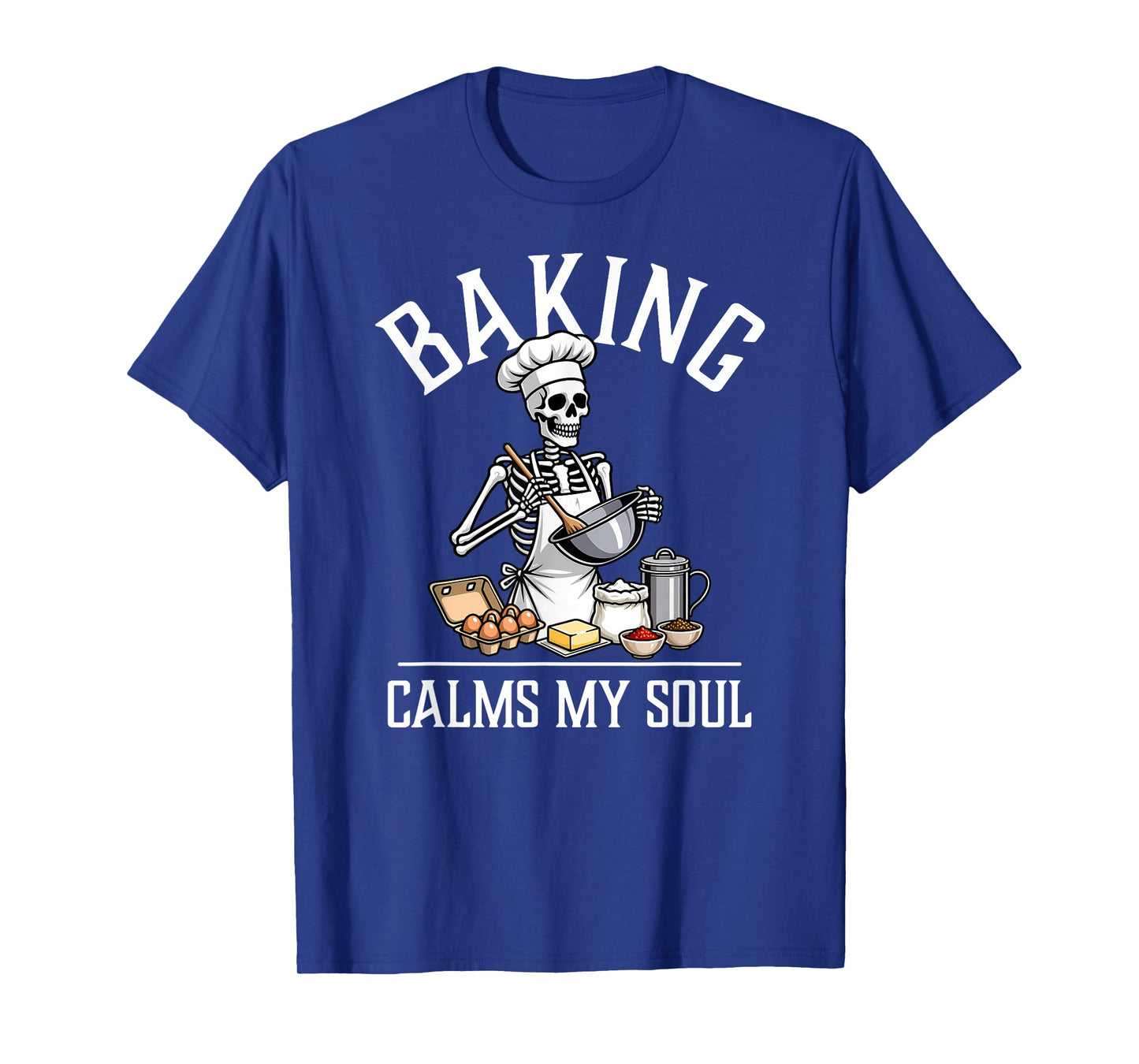 Baking Calms My Soul Funny Skeleton Baker Halloween T-Shirt