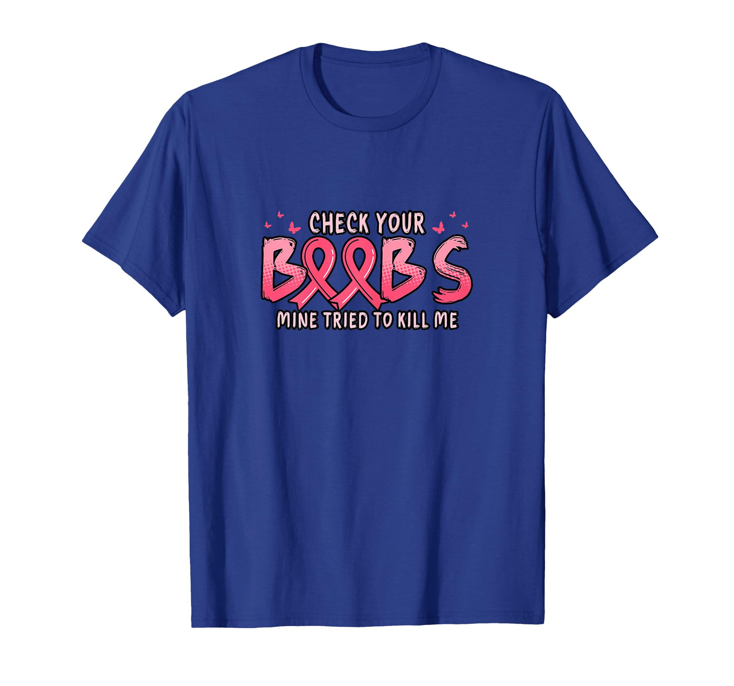 Cancer Awareness Check Your Boobs Mine Tried To Kill Me T-Shirt