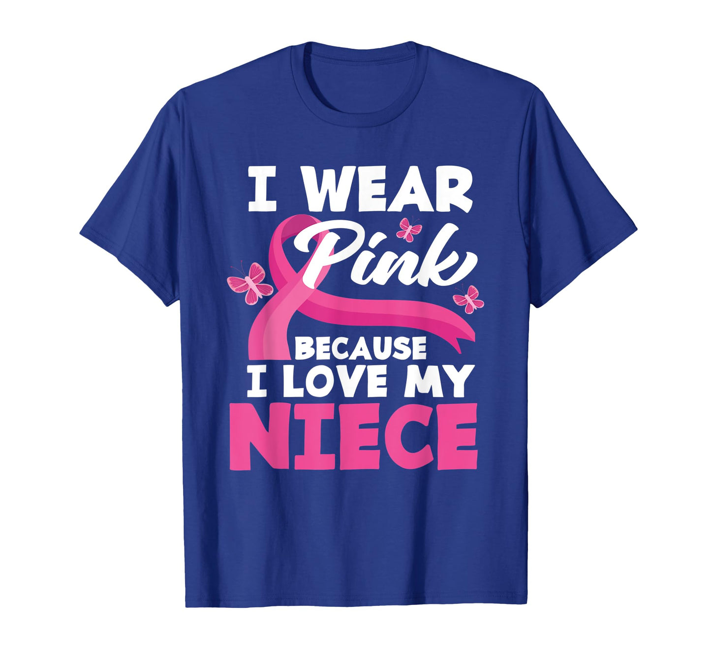I Wear Pink Because I Love My Niece Breast Cancer Awareness T-Shirt