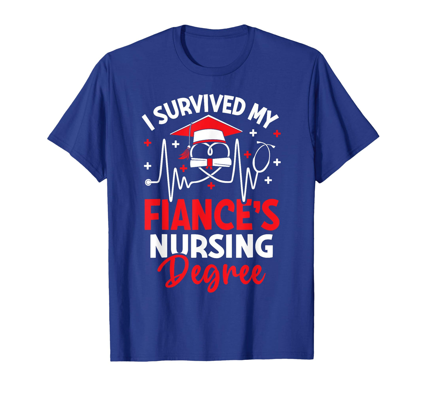 i survived my fiance's nursing degree graduation gifts T-Shirt