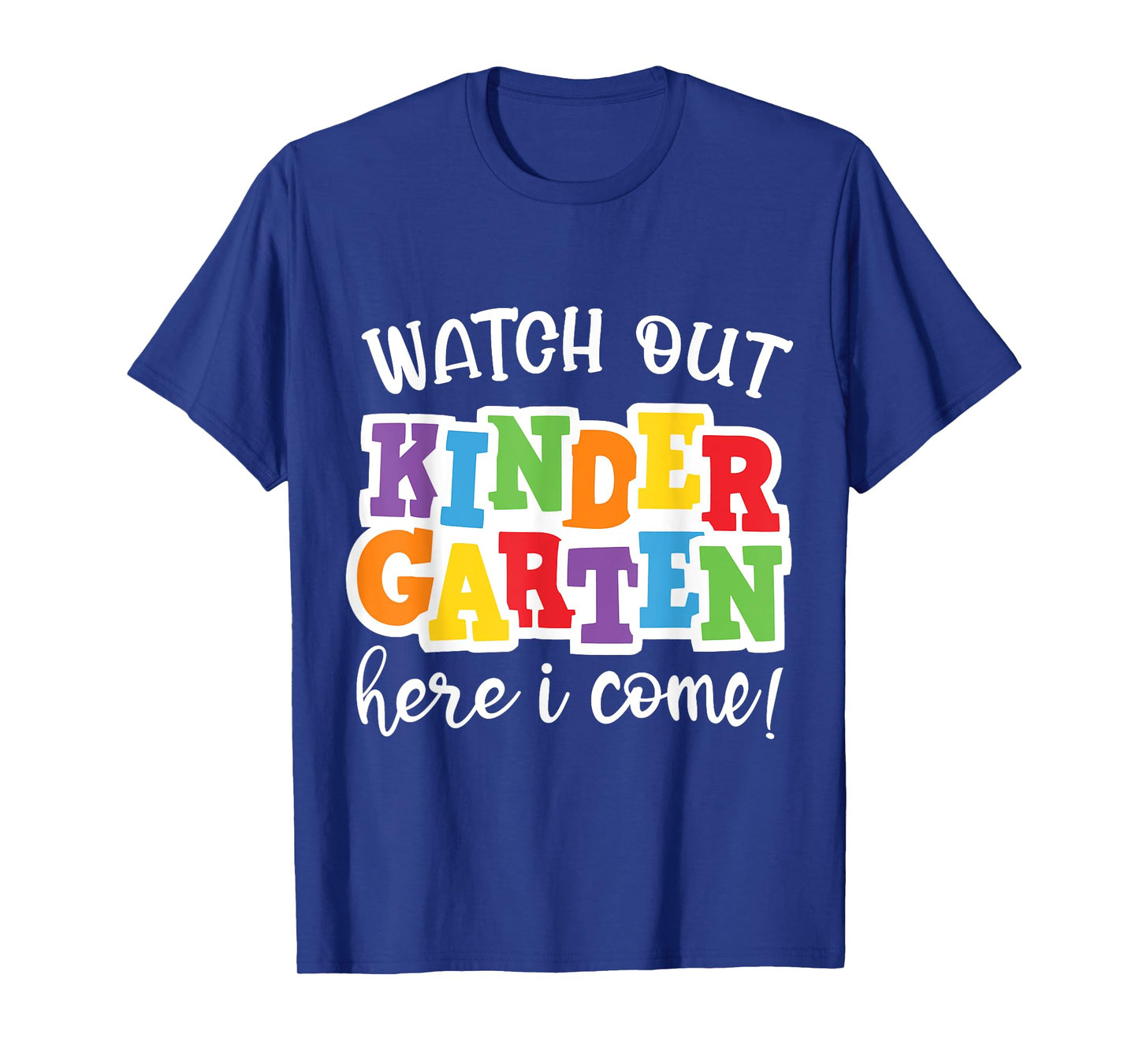 Watch Out Kindergarten Here I Come First Day Of Kindergarten T-Shirt