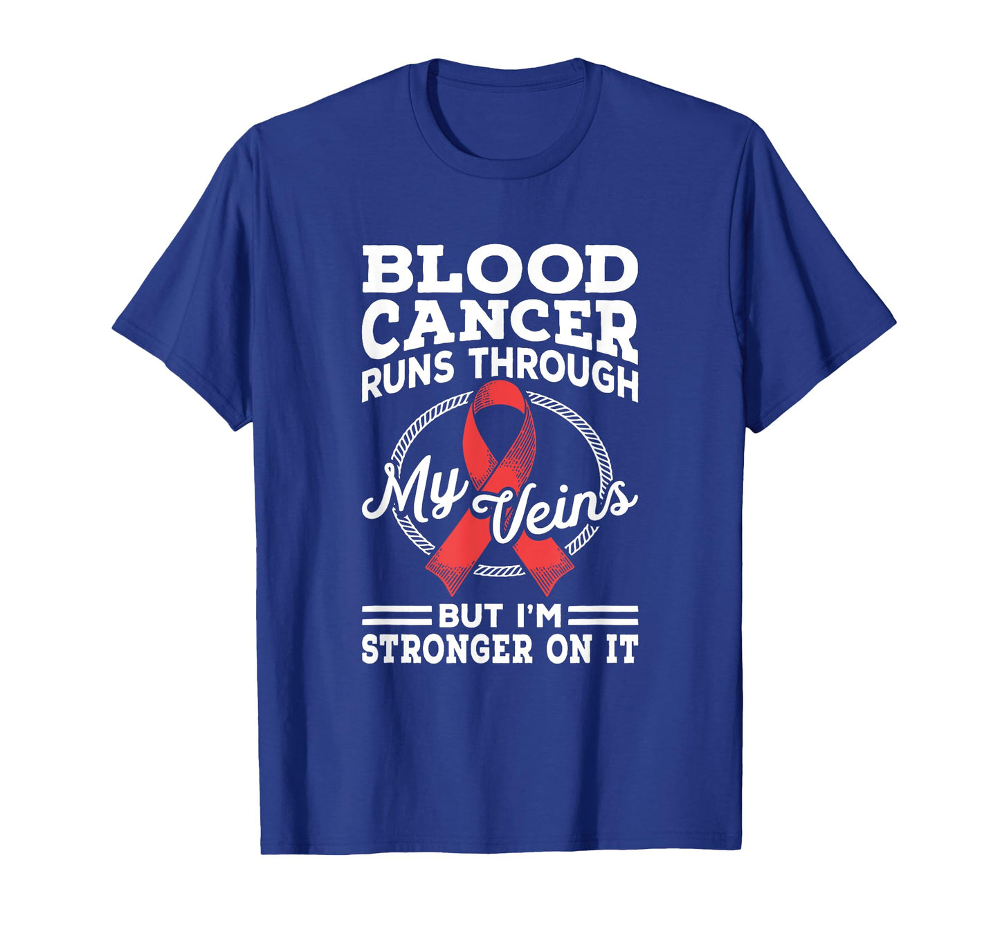 Stronger On It Blood Cancer Awareness Blood Cancer Ribbon T-Shirt
