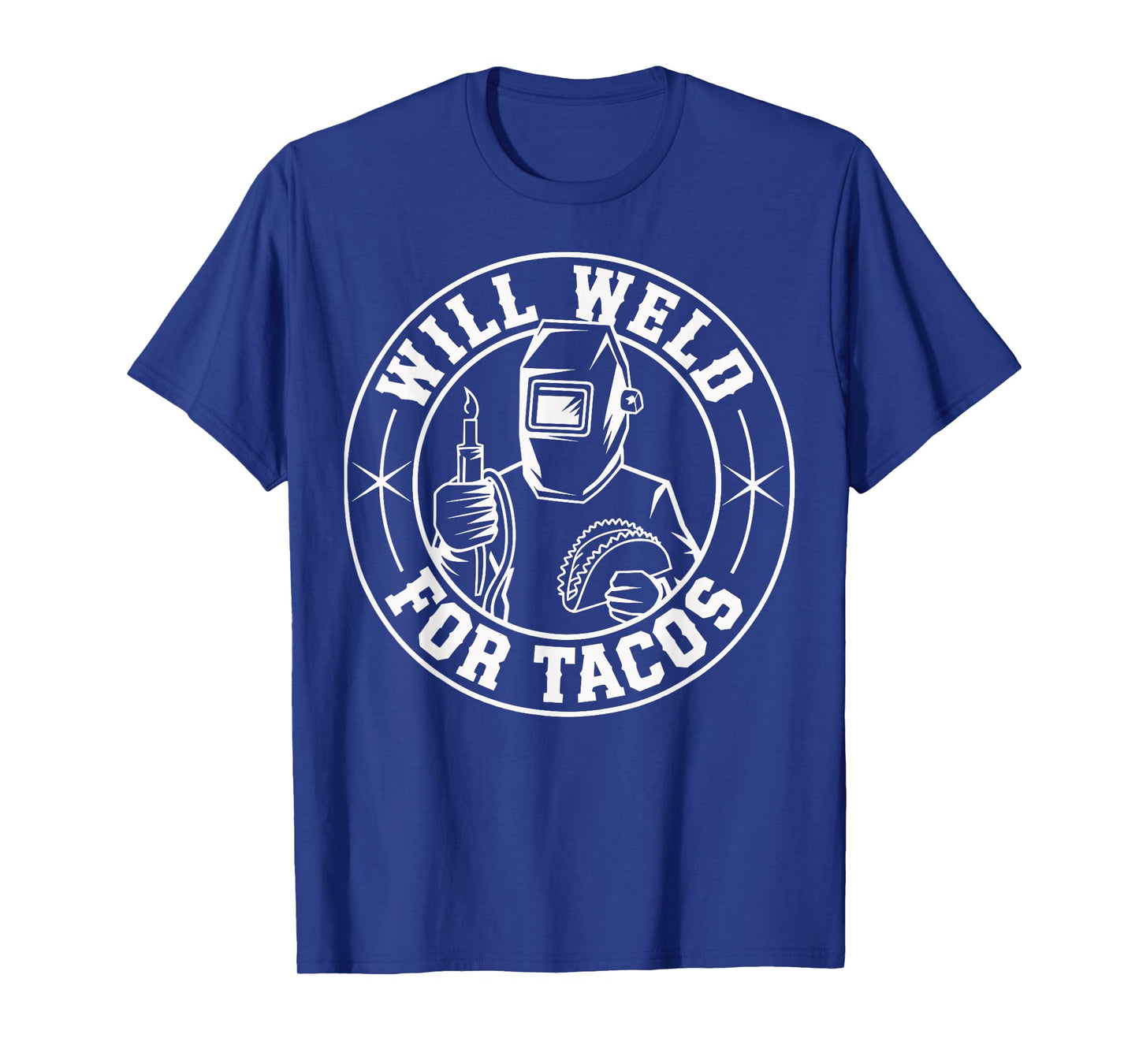 Will Weld For Tacos Funny Welding T-Shirt