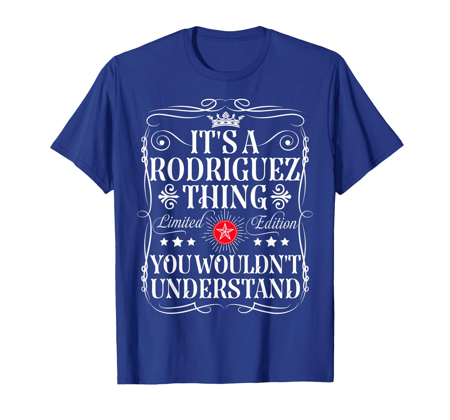 Rodriguez Name Its A Rodriguez Thing You Wouldn't Understand T-Shirt